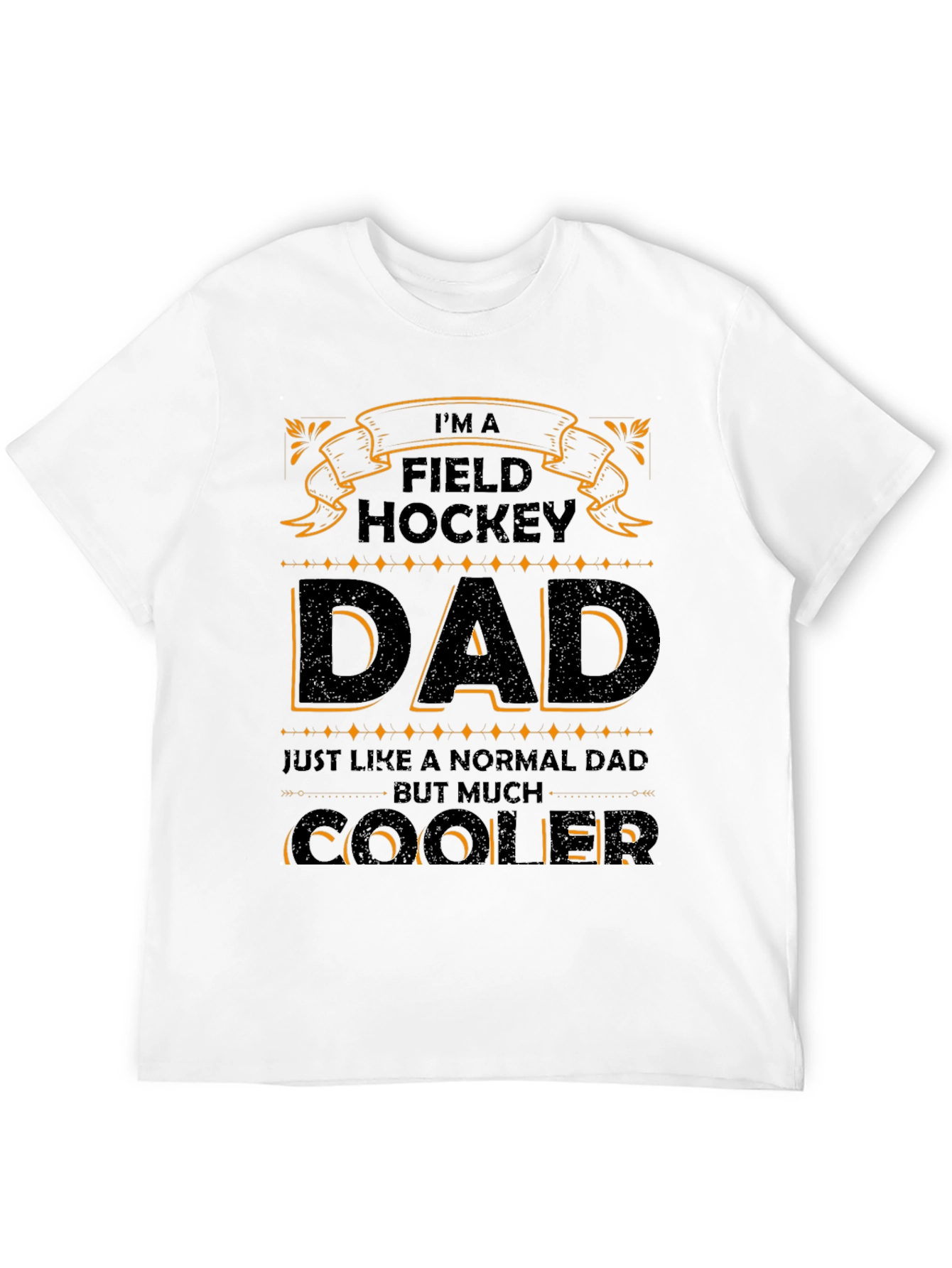Field Hockey Dad T-Shirt - Cooler Than Normal!