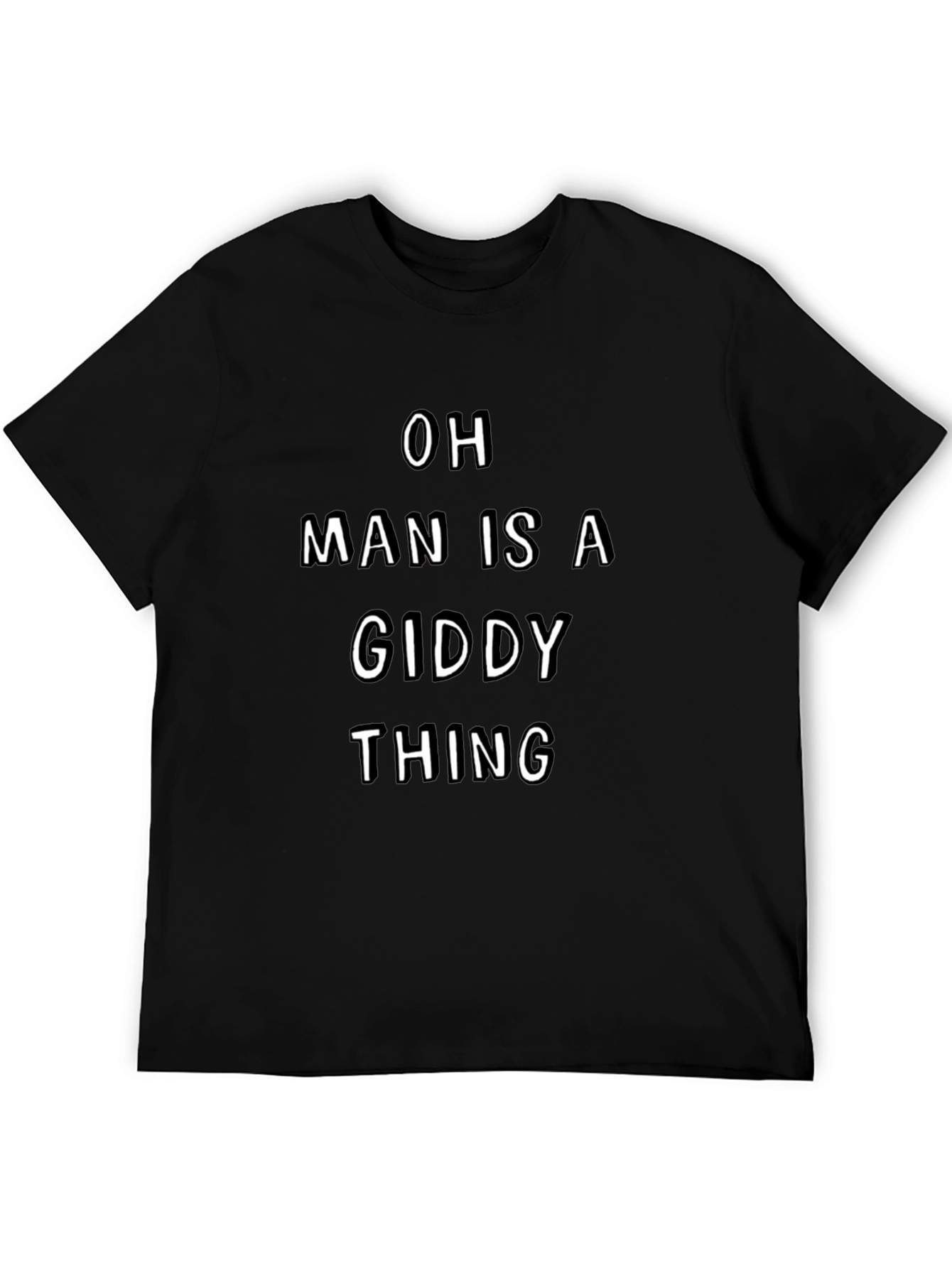 Oh Man Is A Giddy Thing Black Tee
