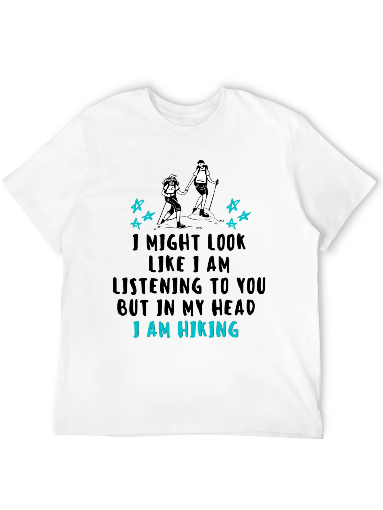 Hiking Lover T-Shirt - I Am Hiking Graphic Tee