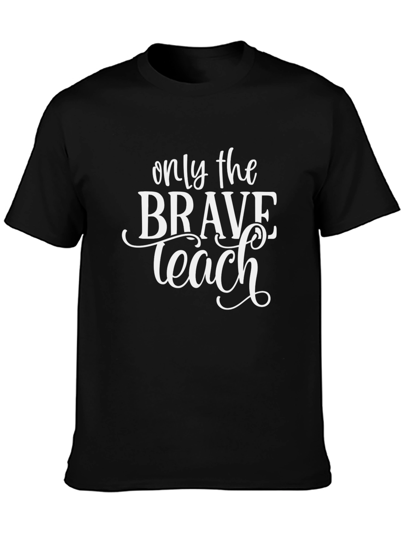 Only the Brave Teach Black T-Shirt