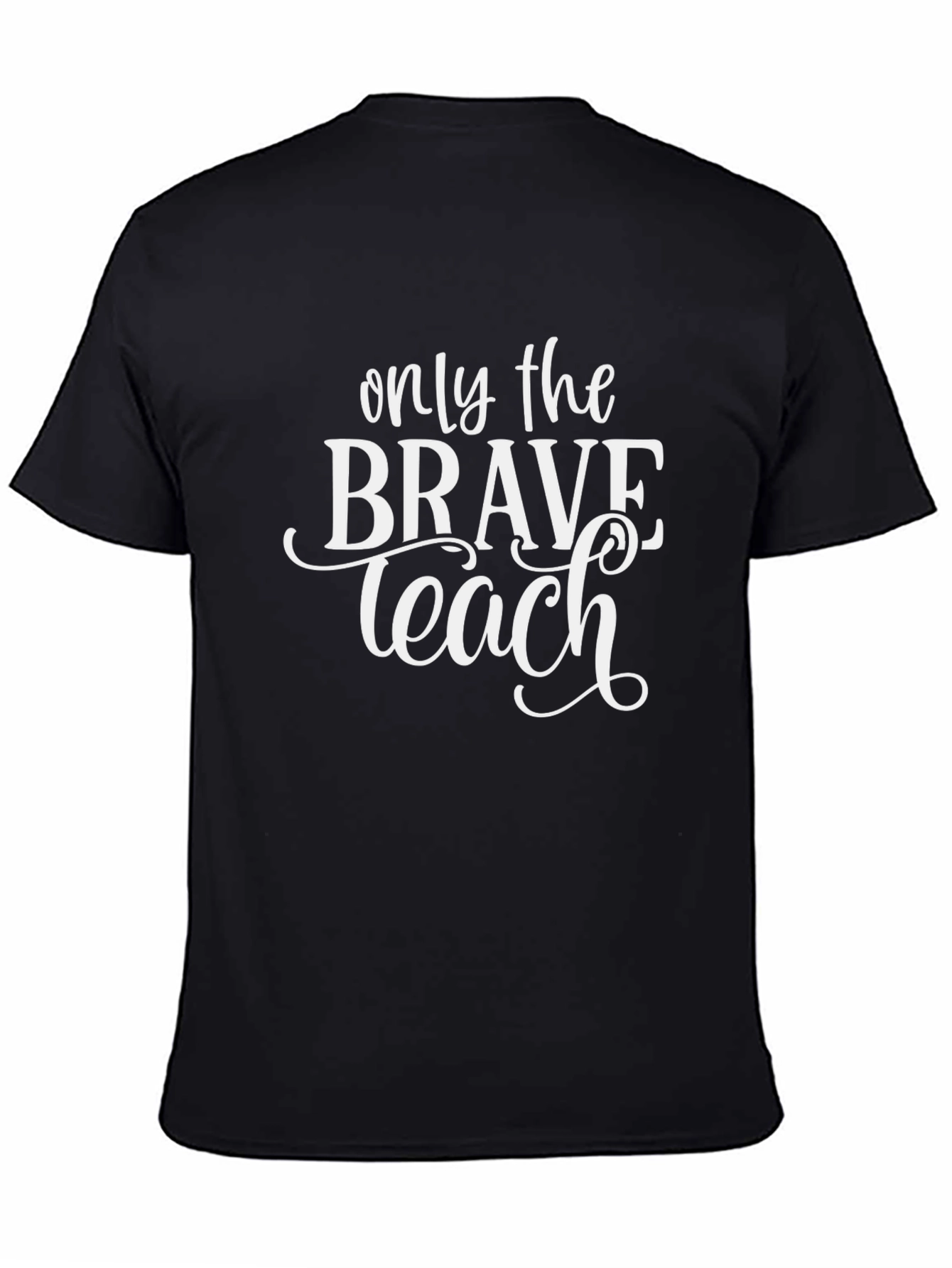 Only the Brave Teach Black T-Shirt