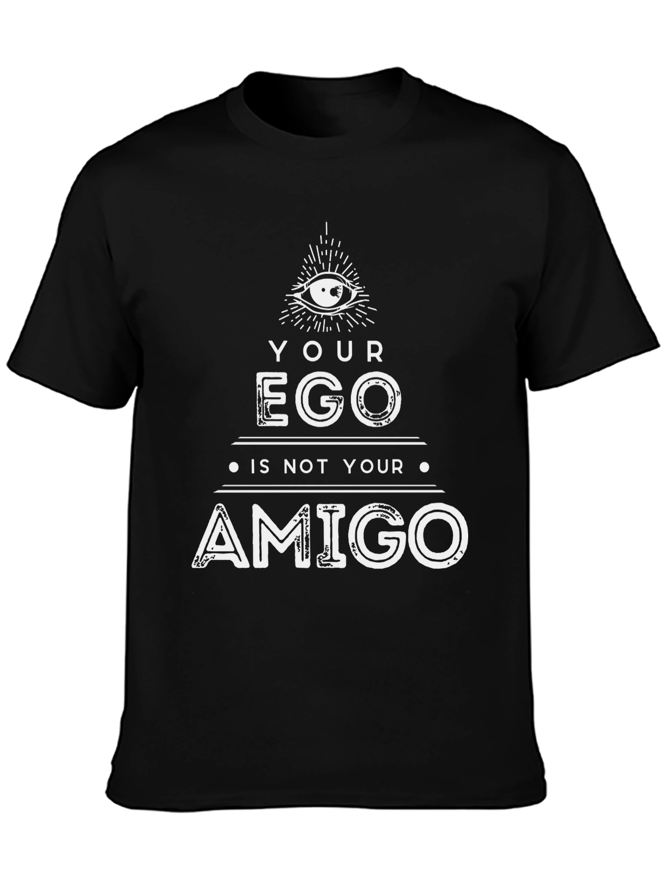 Your Ego Is Not Your Amigo Graphic Tee