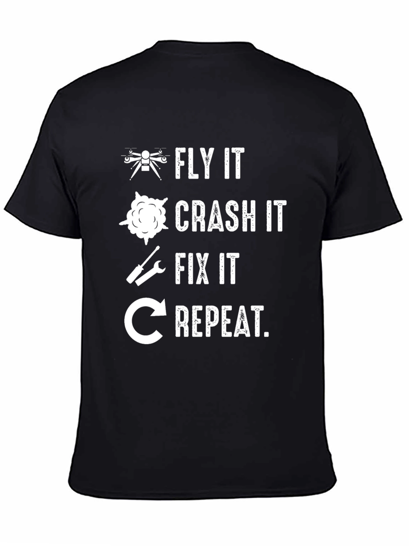 Fly It Crash It Fix It Repeat Drone T-Shirt