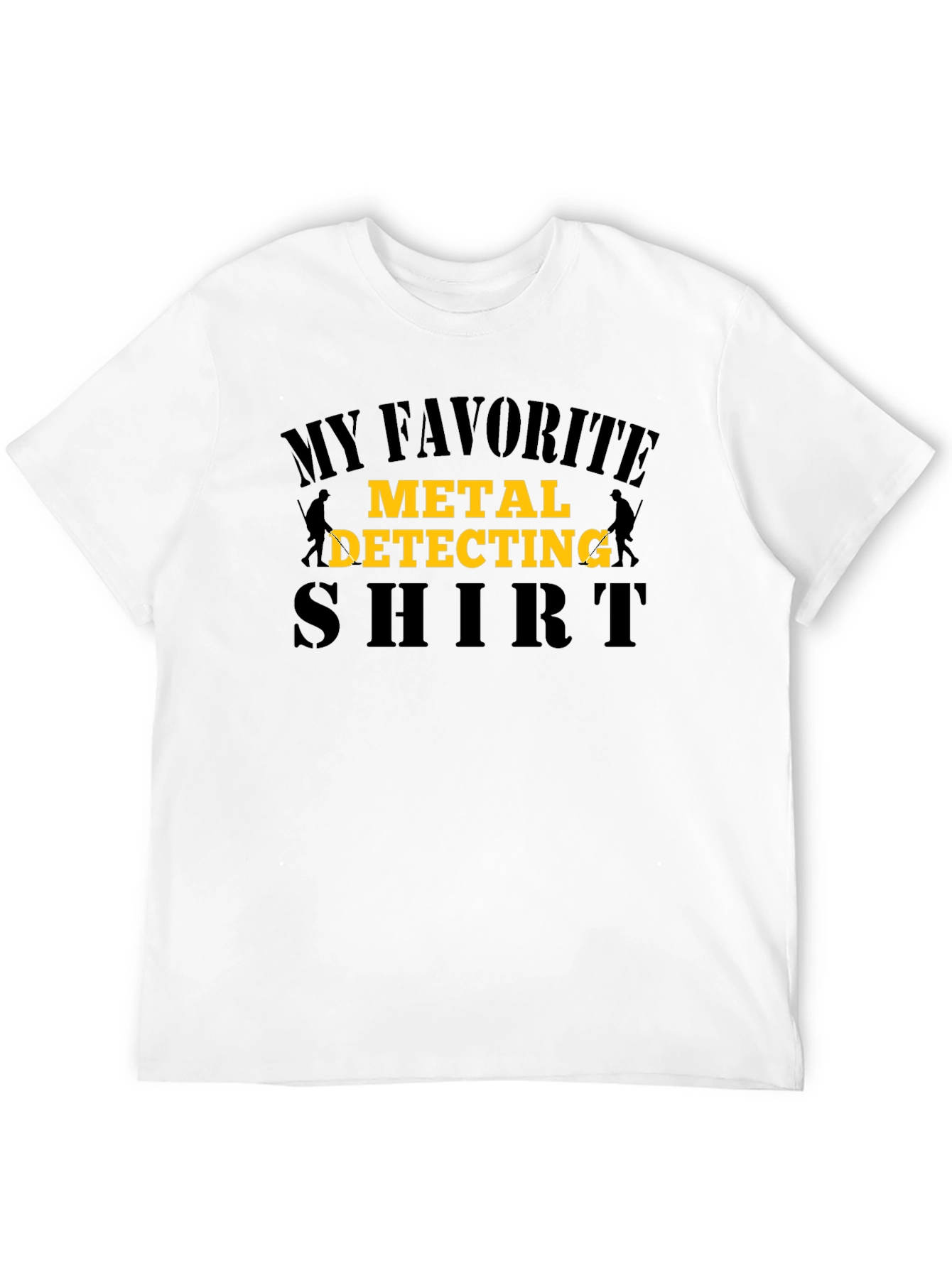 Metal Detecting Shirt - My Favorite Detecting Shirt