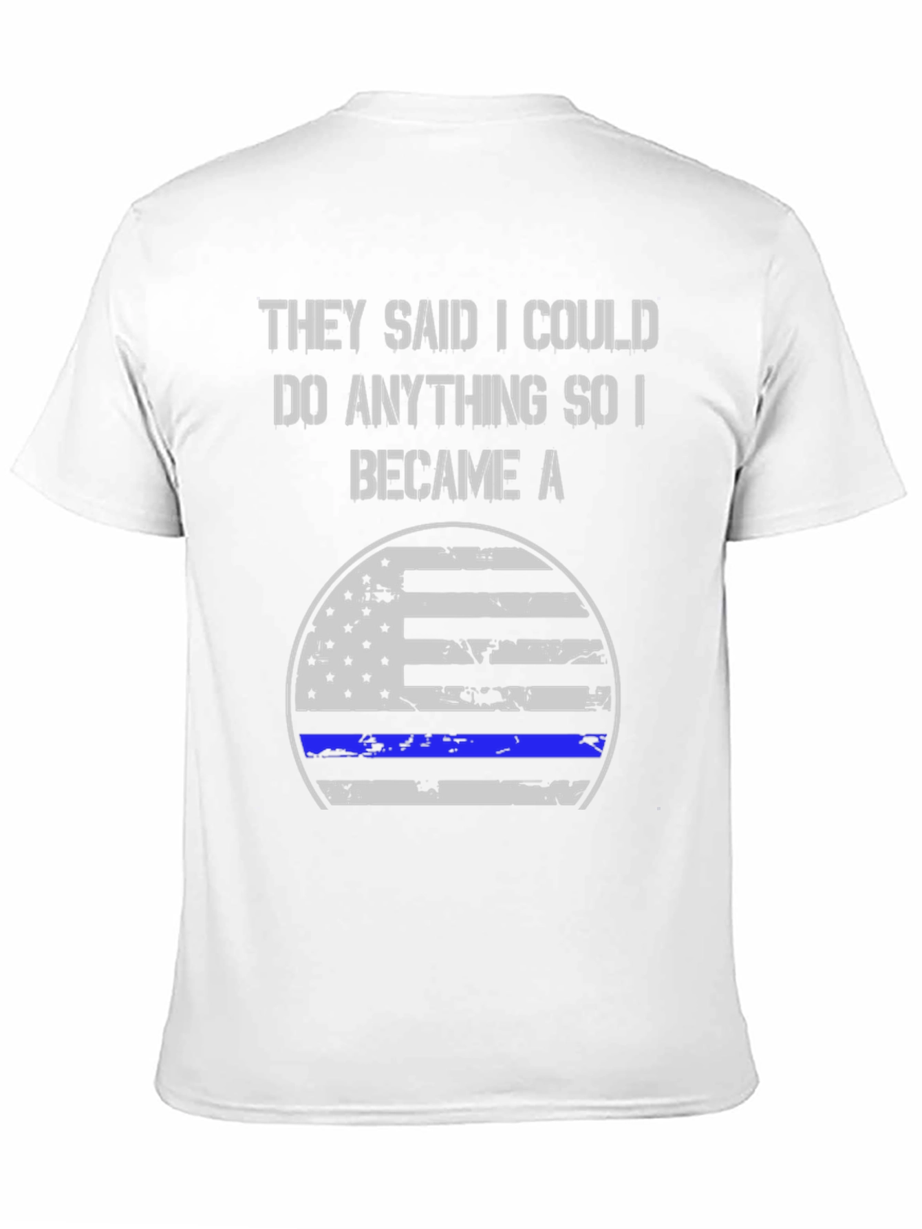 They Said I Could Do Anything Became A T-Shirt