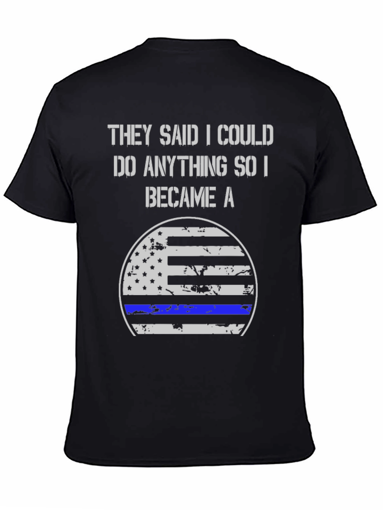 They Said I Could Do Anything Became A T-Shirt
