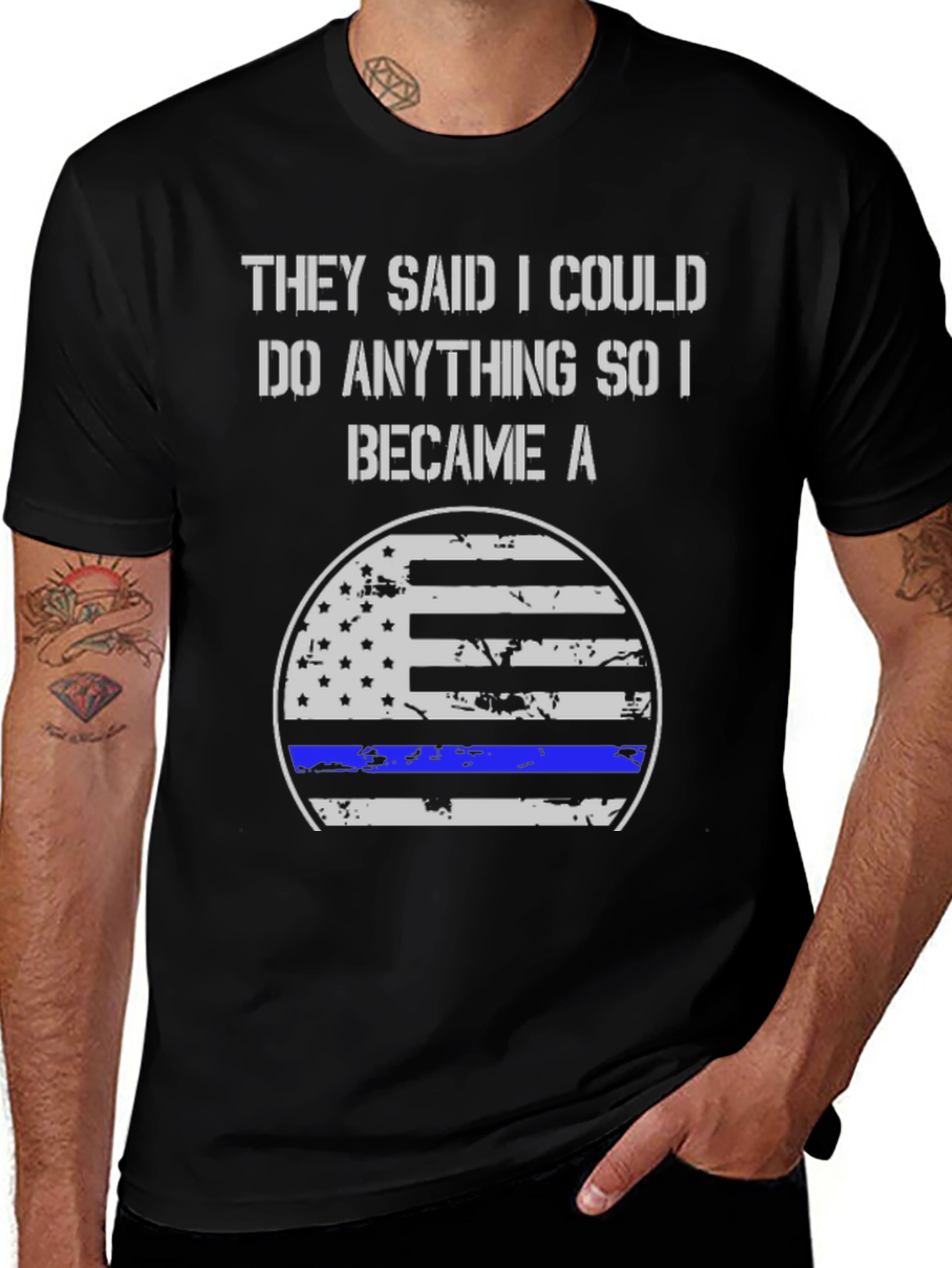 They Said I Could Do Anything Became A T-Shirt