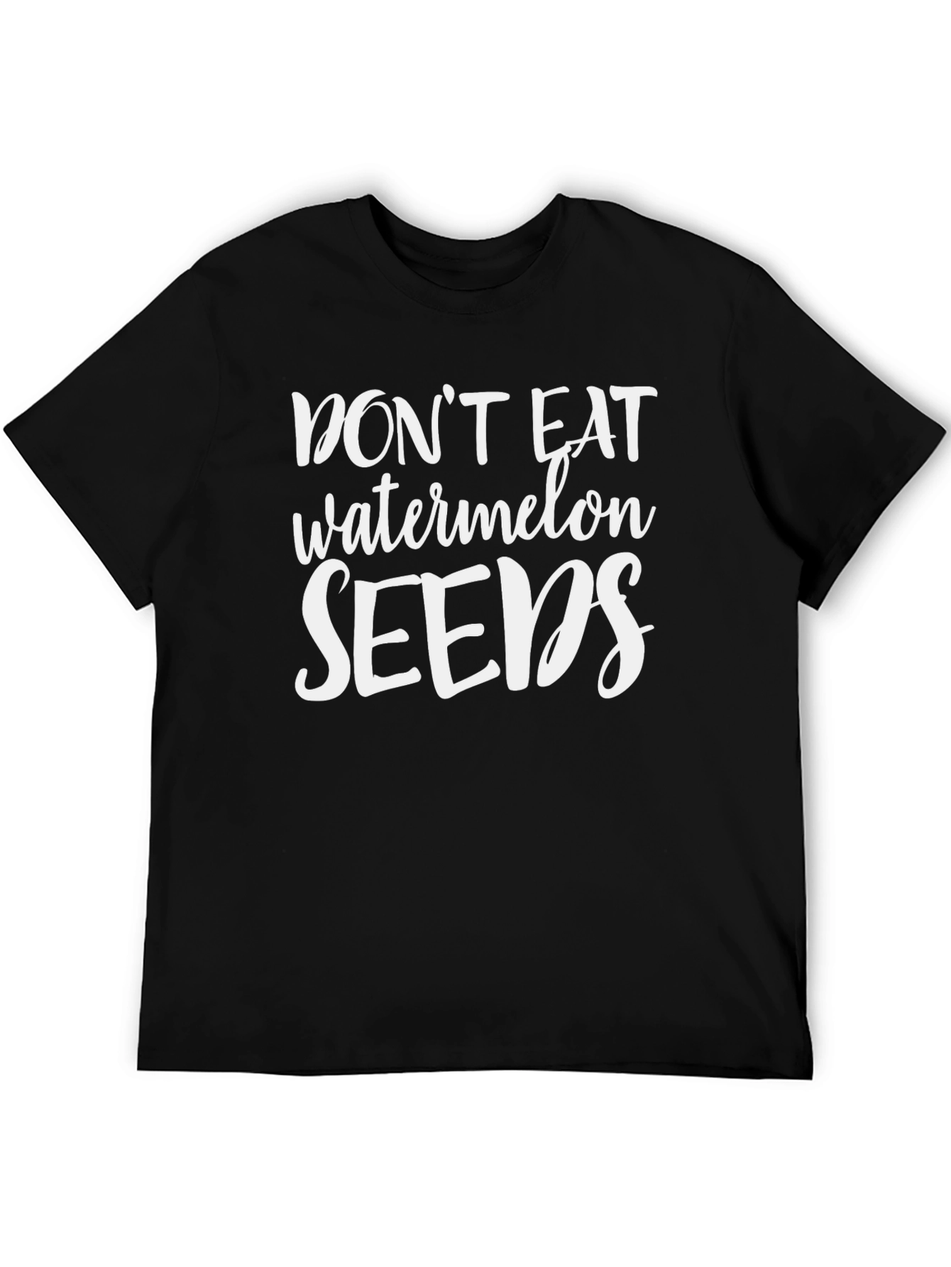 Dont Eat Watermelon Seeds Black T-Shirt