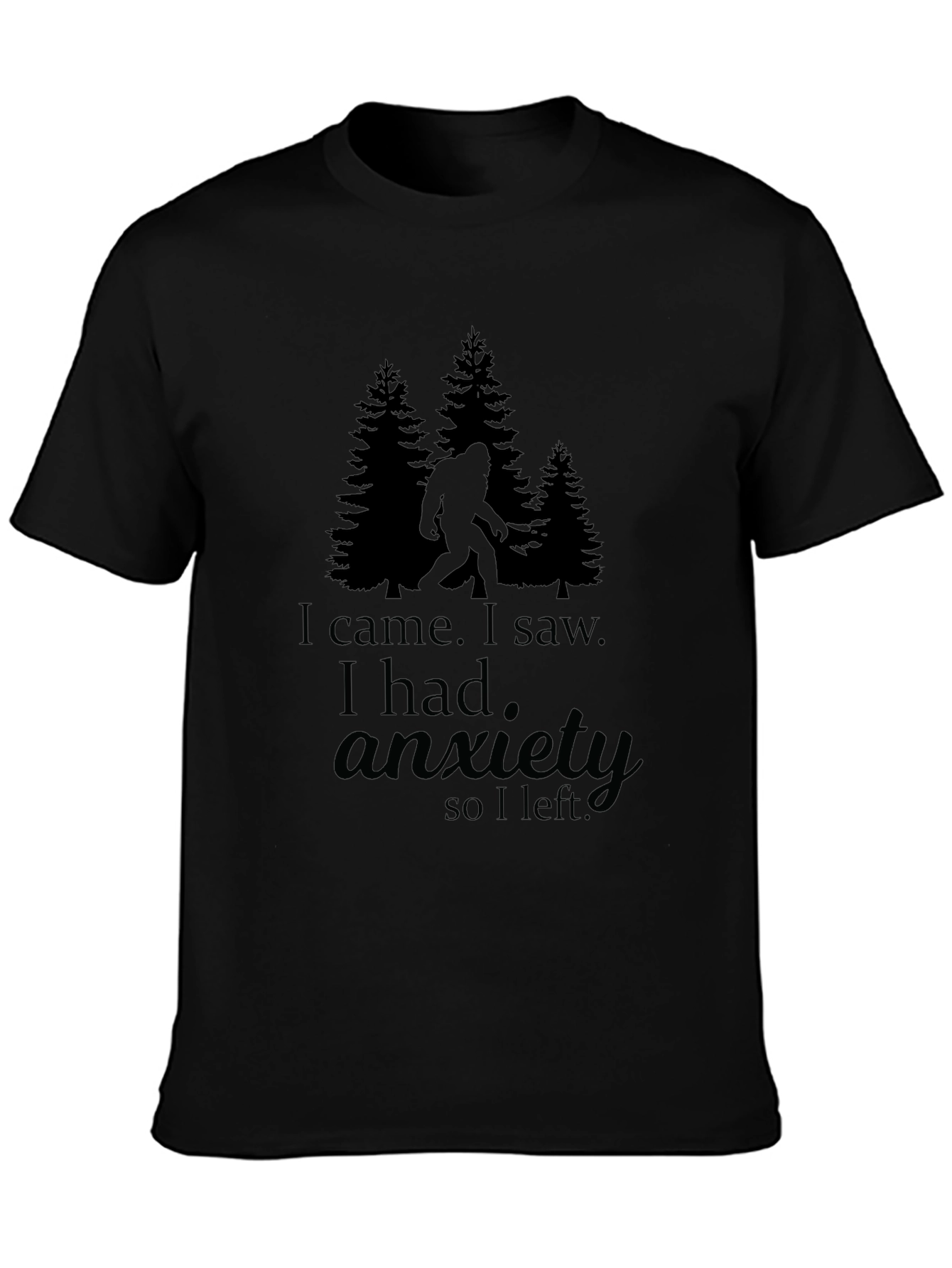 I Came I Saw I Had Anxiety Bigfoot T-Shirt