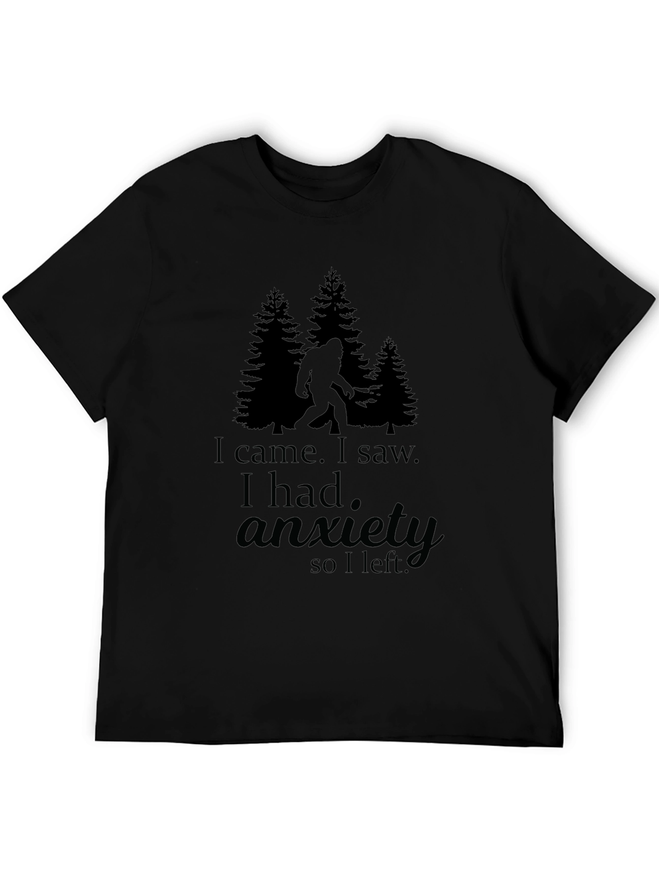 I Came I Saw I Had Anxiety Bigfoot T-Shirt
