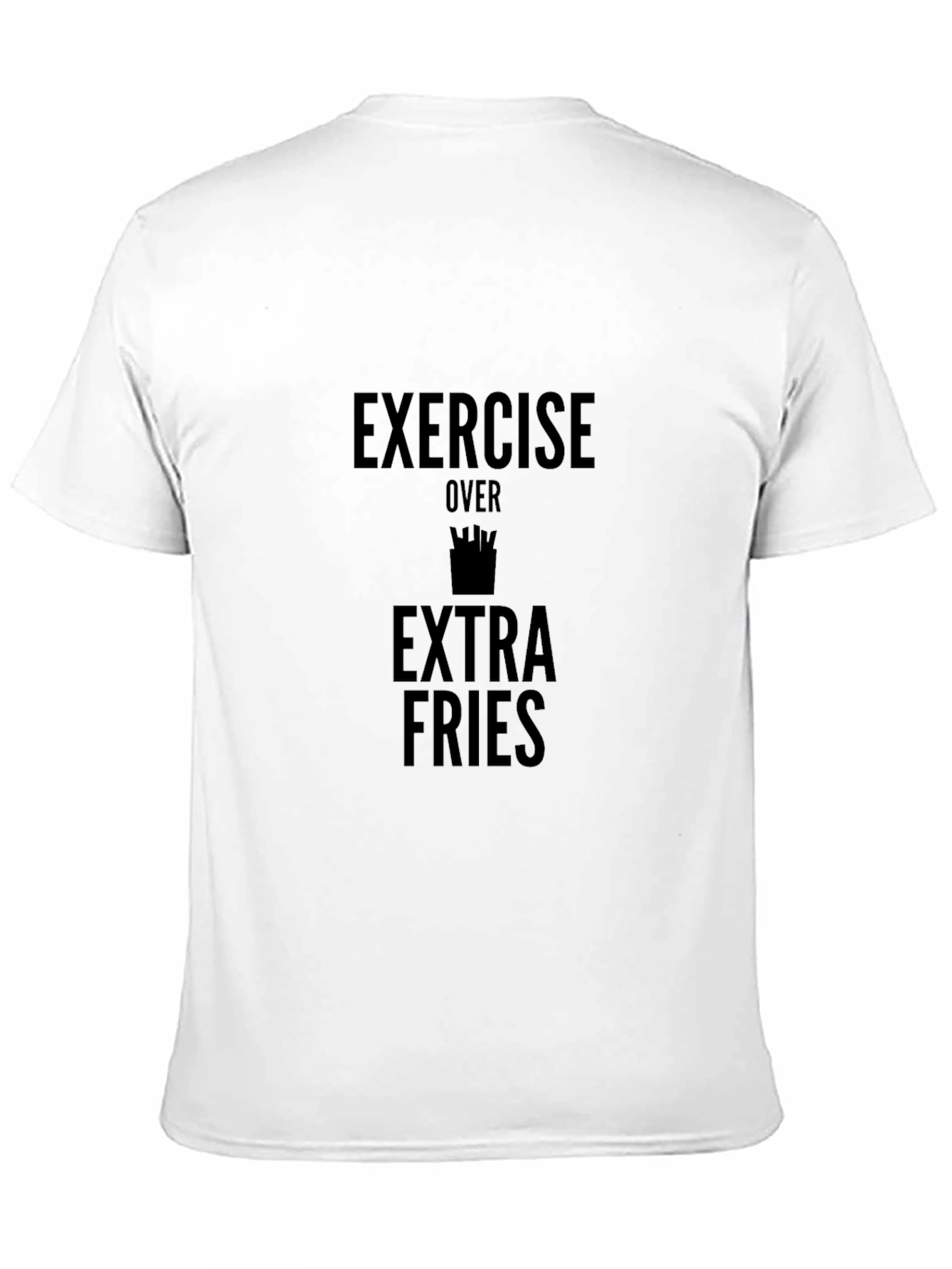 Exercise Over Extra Fries Graphic T-Shirt