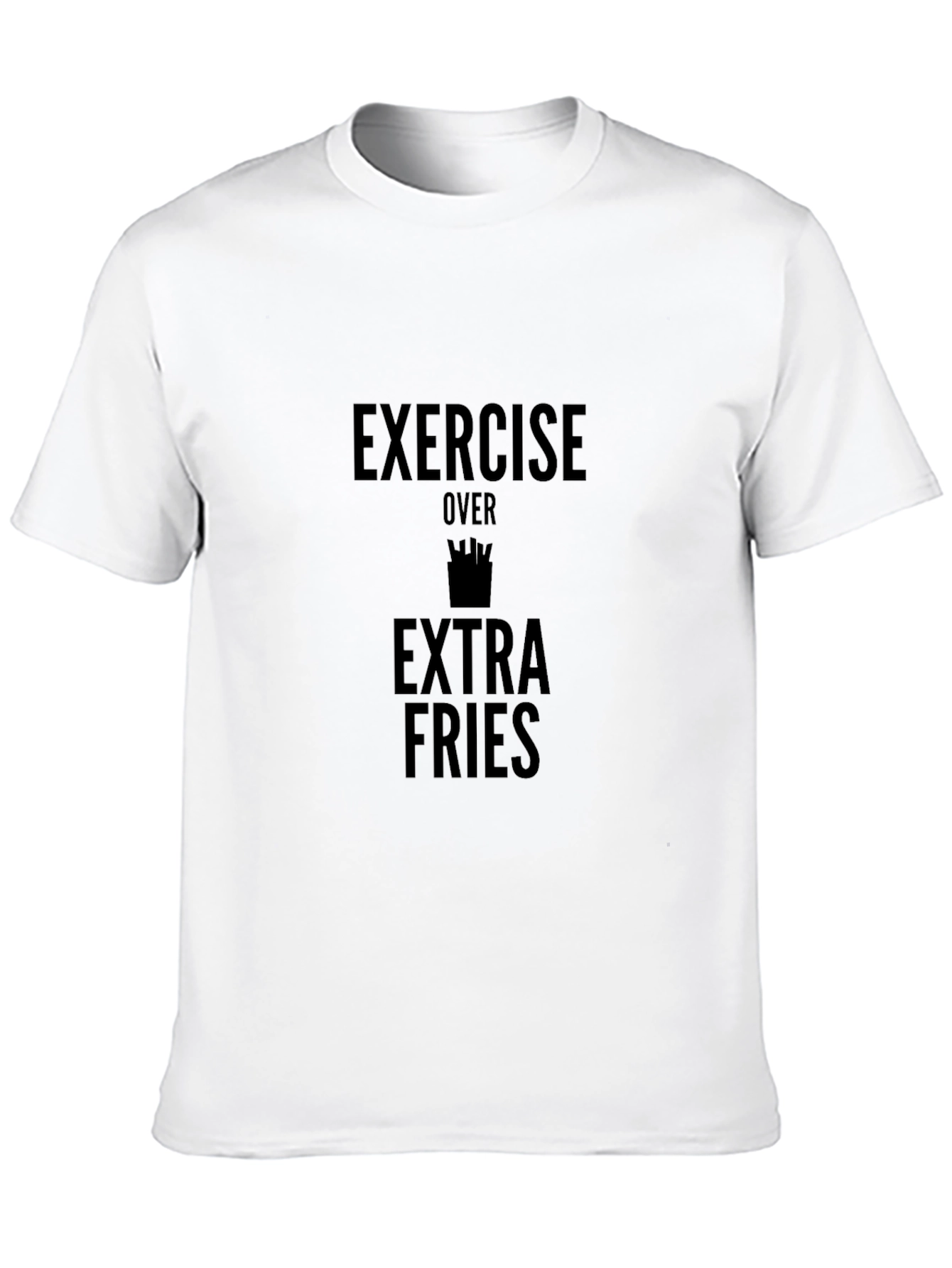 Exercise Over Extra Fries Graphic T-Shirt