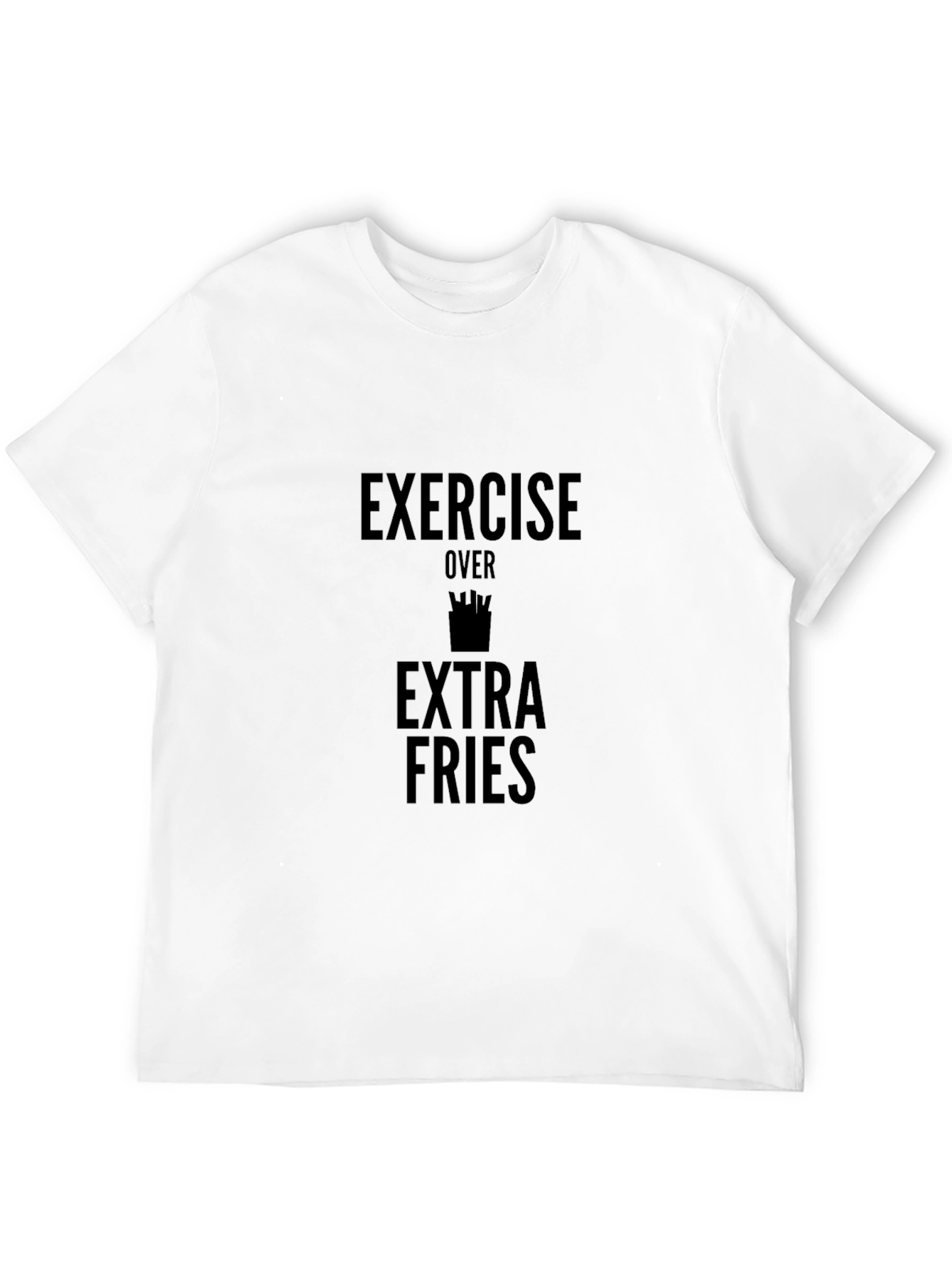 Exercise Over Extra Fries Graphic T-Shirt