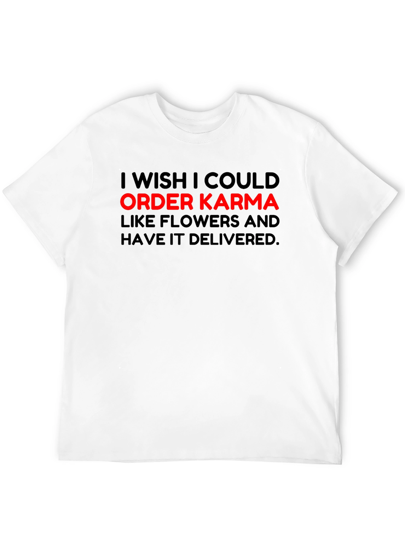 Order Karma Graphic Tee - Funny Slogan T-Shirt
