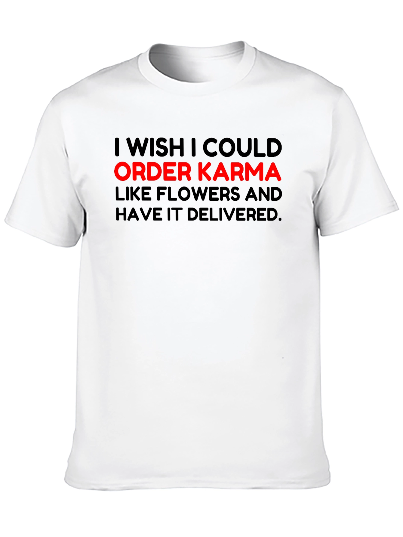 Order Karma Graphic Tee - Funny Slogan T-Shirt