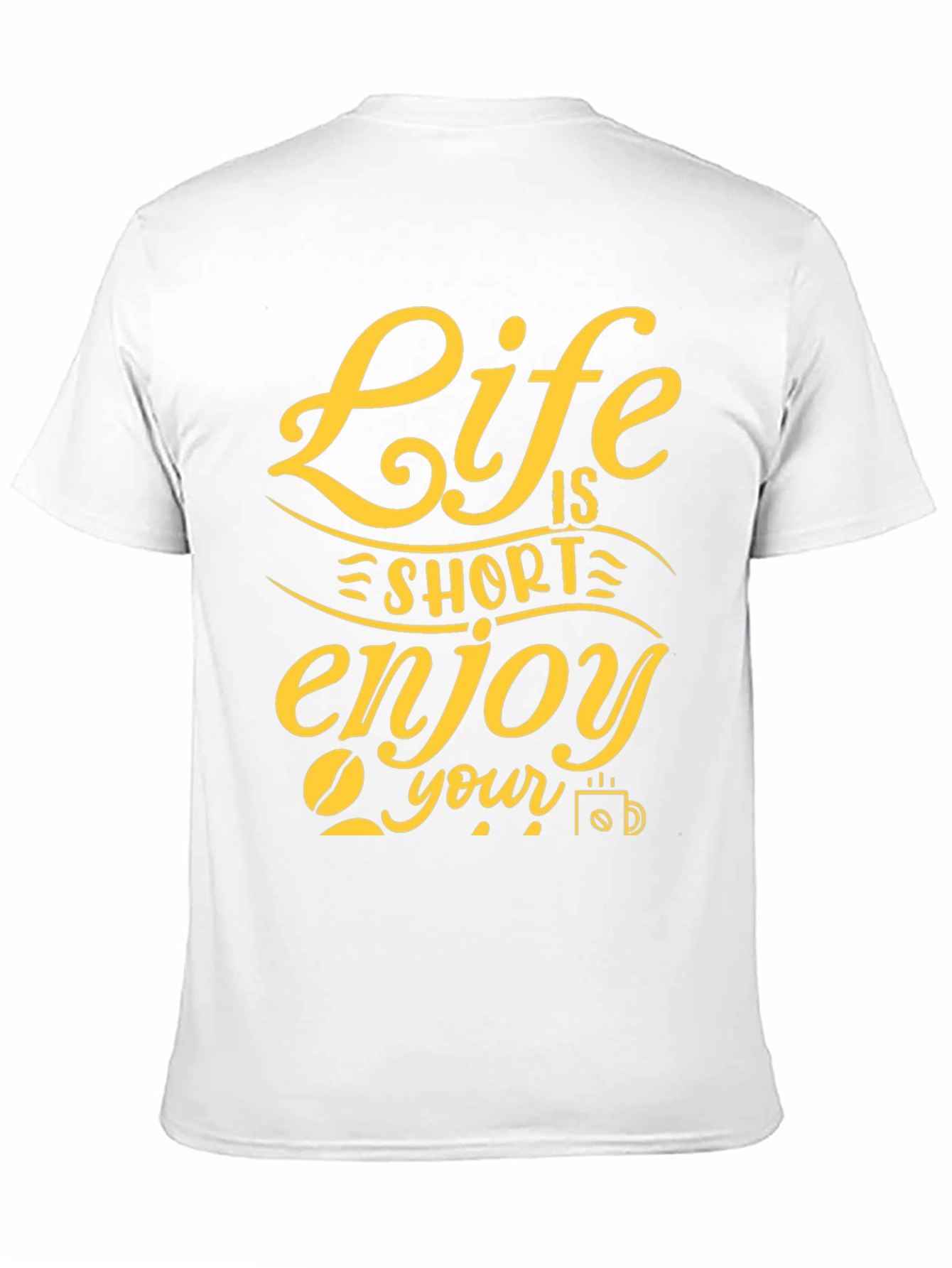 Life is Short Enjoy Your Coffee T-Shirt