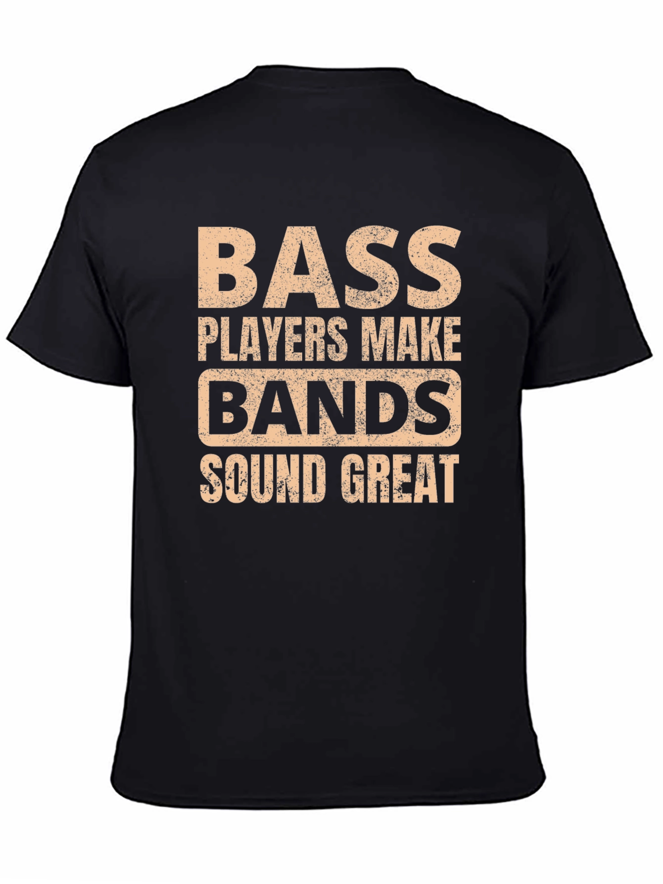 Bass Players Make Bands Sound Great T-Shirt