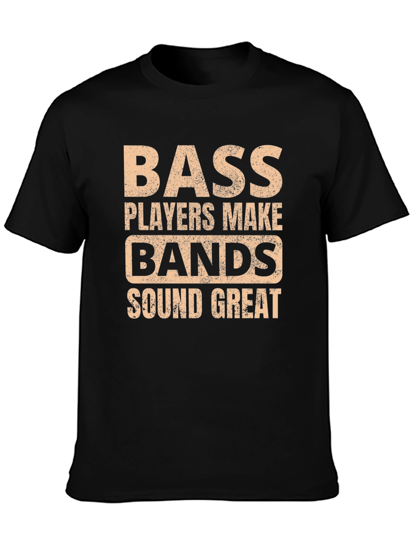 Bass Players Make Bands Sound Great T-Shirt