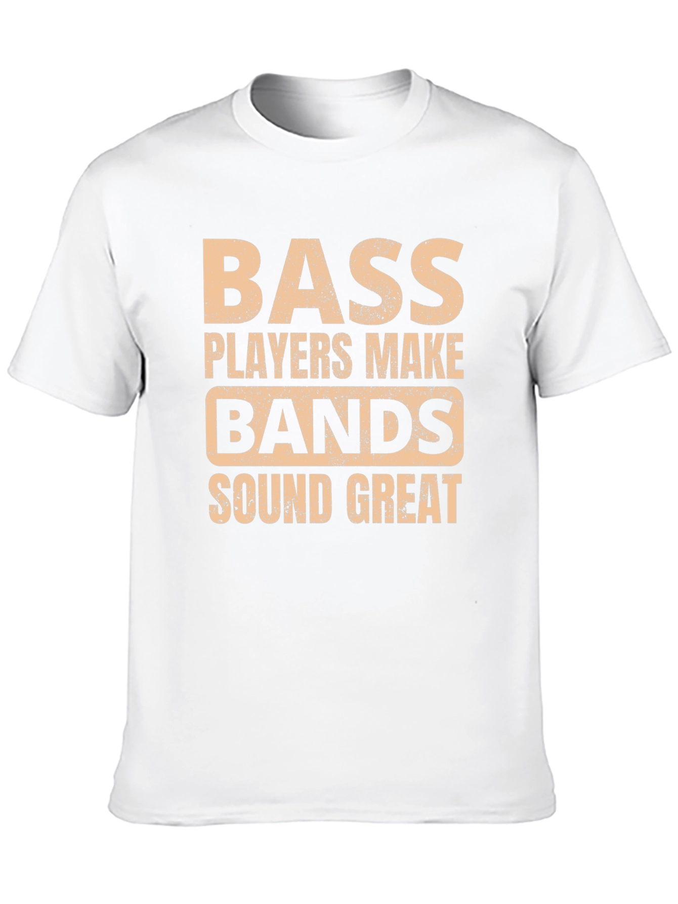 Bass Players Make Bands Sound Great T-Shirt