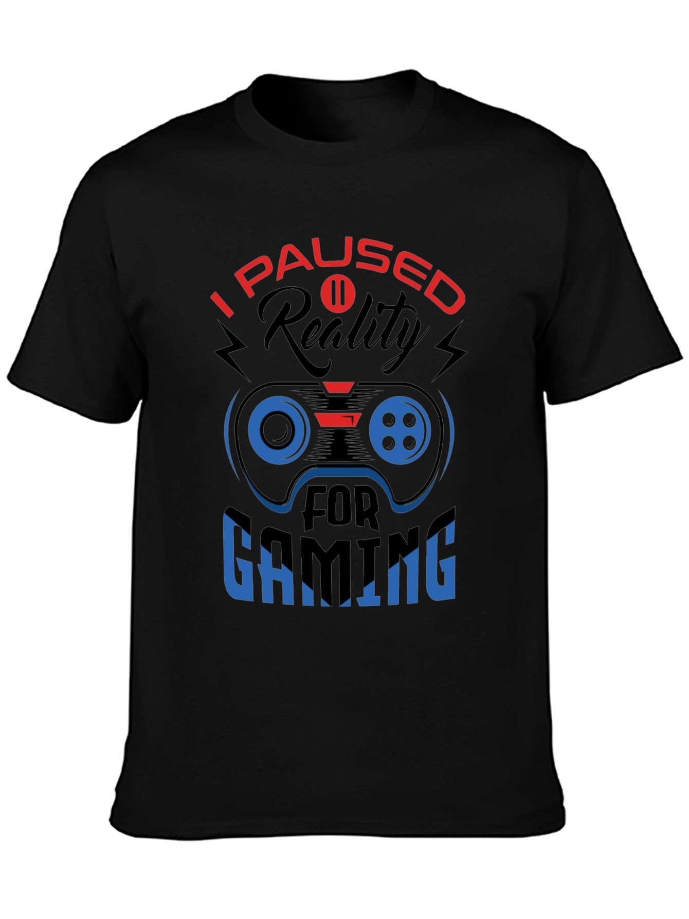 I Paused Reality For Gaming Black T-Shirt