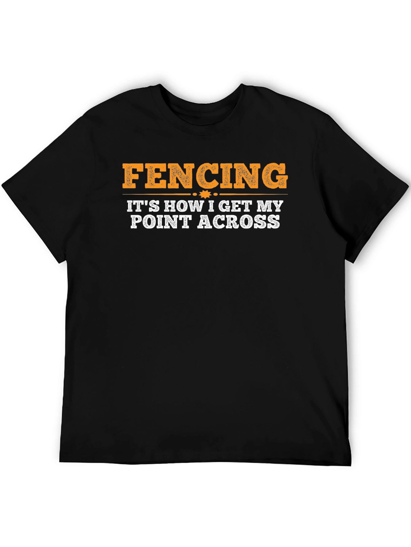 Fencing: Its How I Get My Point Across T-Shirt