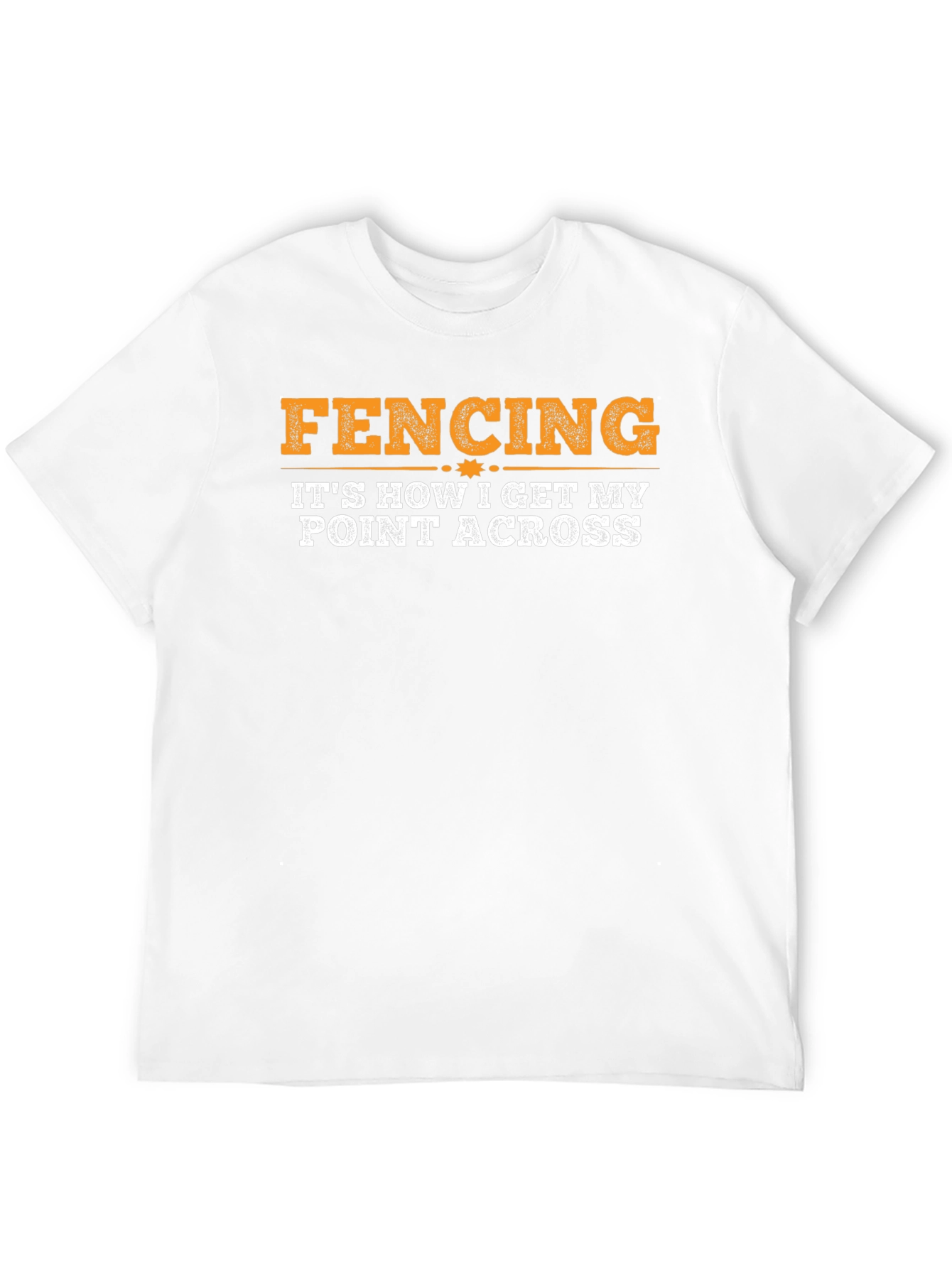 Fencing: Its How I Get My Point Across T-Shirt