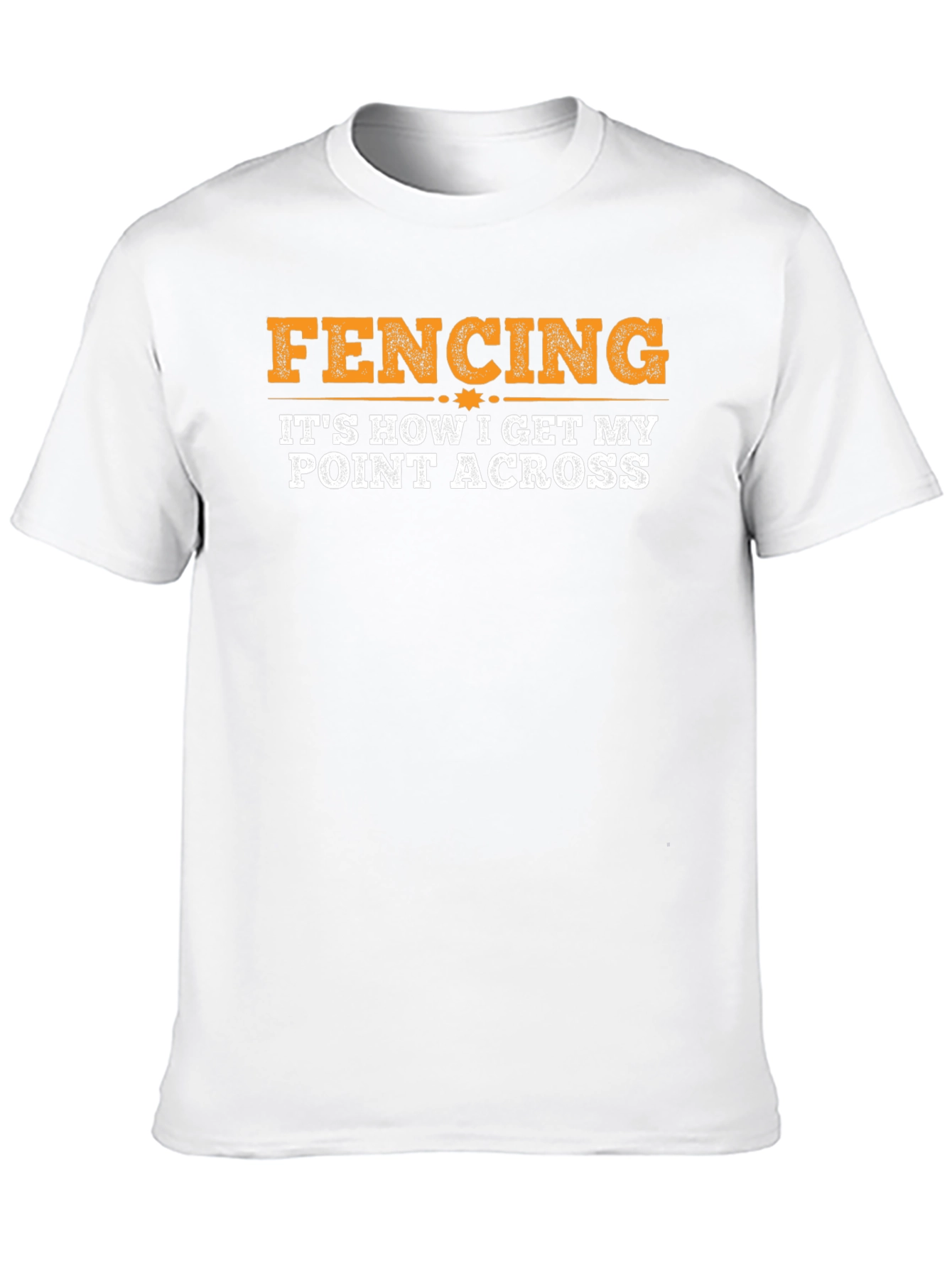 Fencing: Its How I Get My Point Across T-Shirt