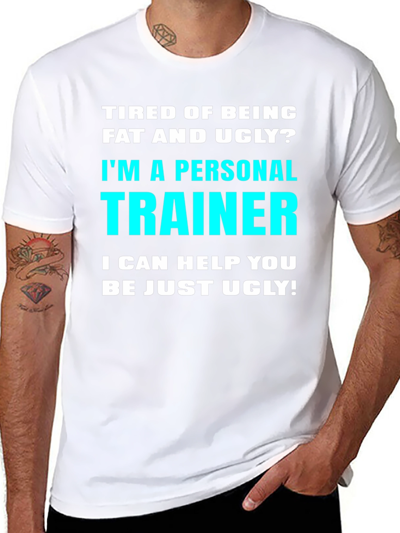 Personal Trainer Funny Slogan T-Shirt - Fat and Ugly