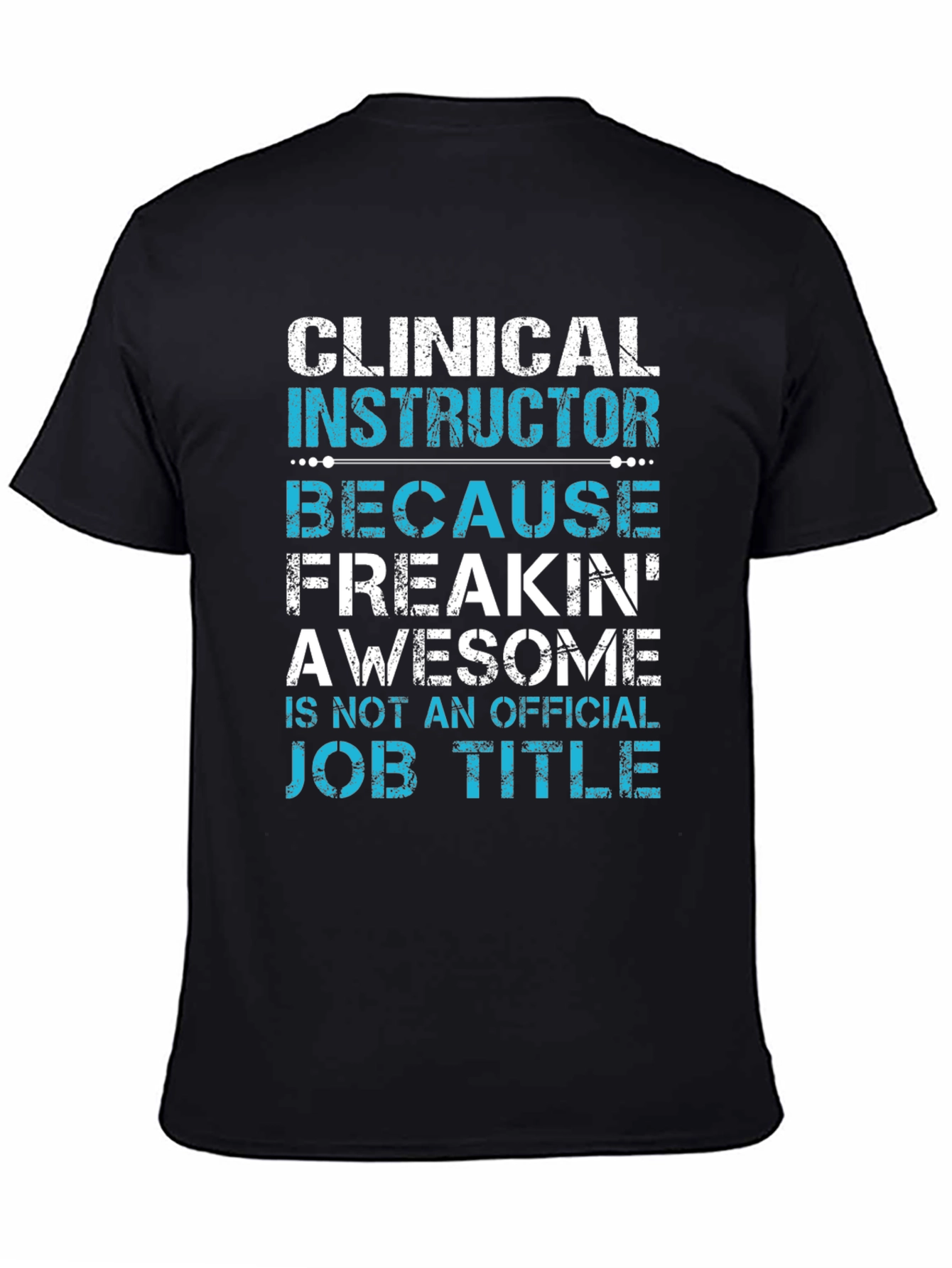 Clinical Instructor Freakin Awesome T-Shirt