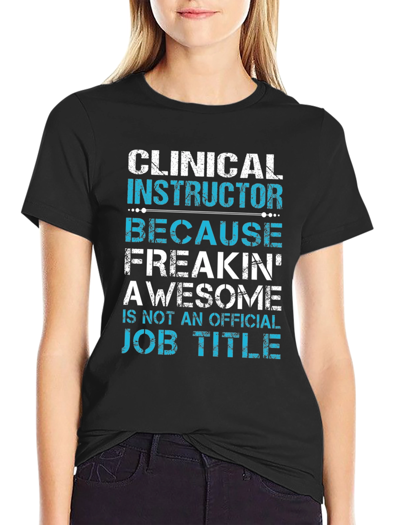 Clinical Instructor Freakin Awesome T-Shirt