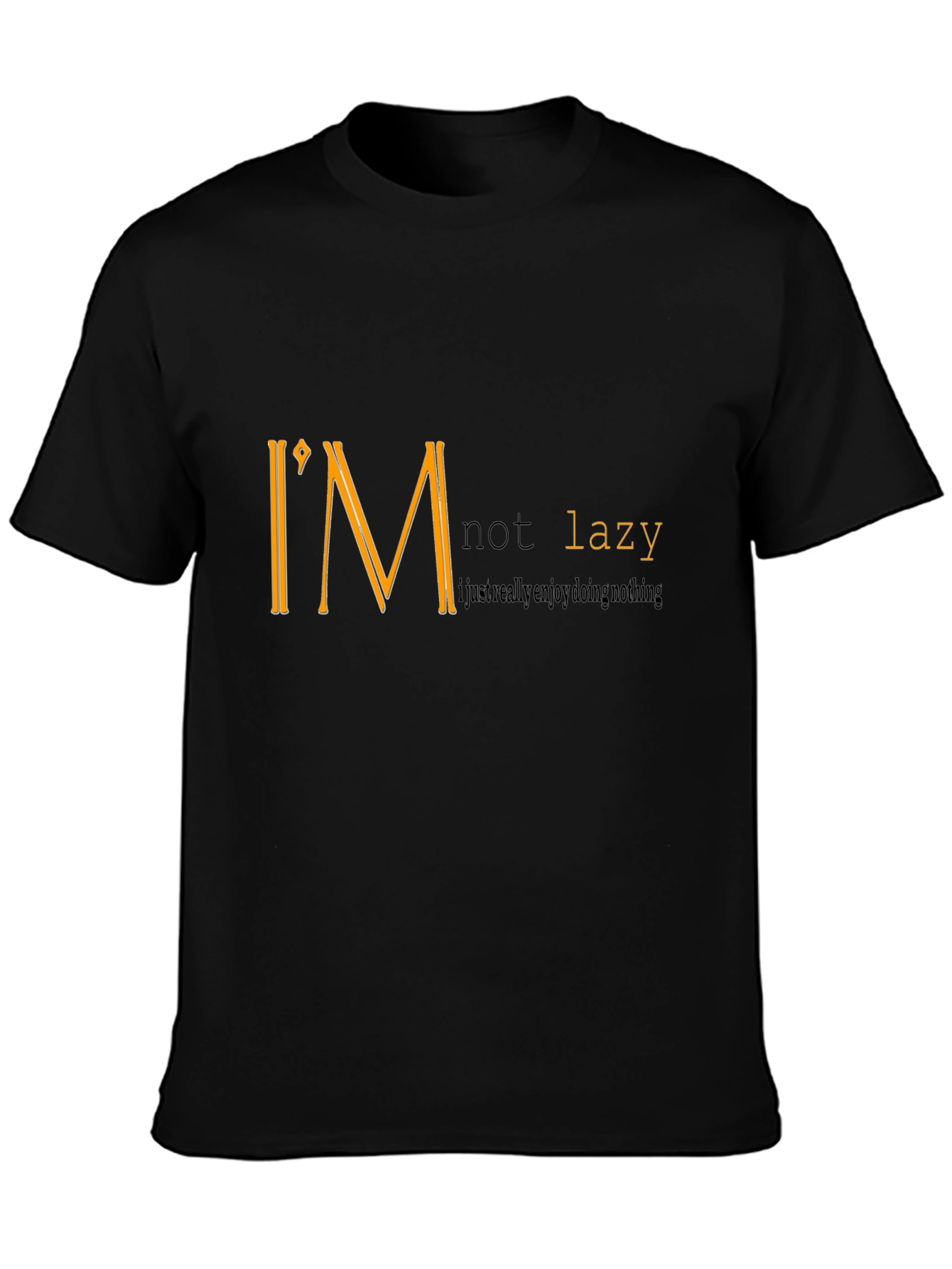 Im Not Lazy Graphic T-Shirt - Enjoy Doing Nothing