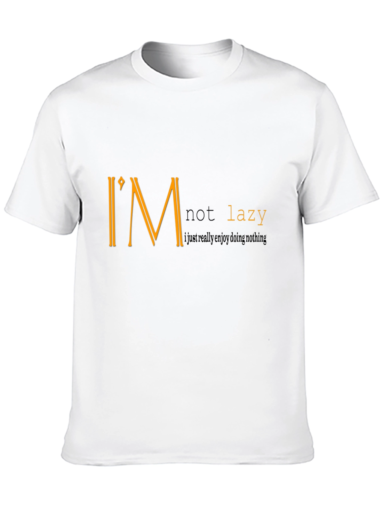 Im Not Lazy Graphic T-Shirt - Enjoy Doing Nothing