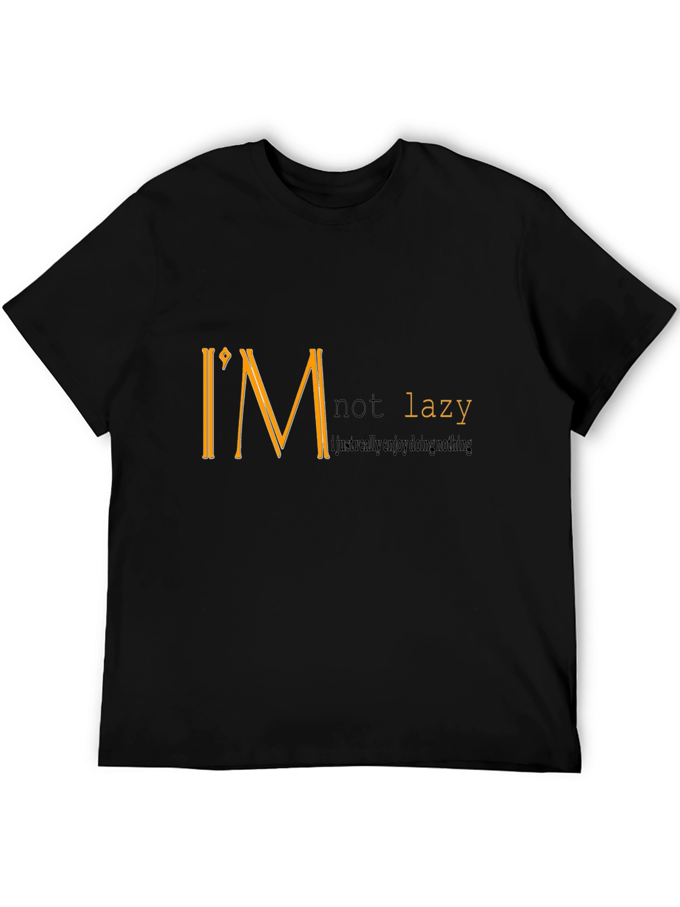 Im Not Lazy Graphic T-Shirt - Enjoy Doing Nothing