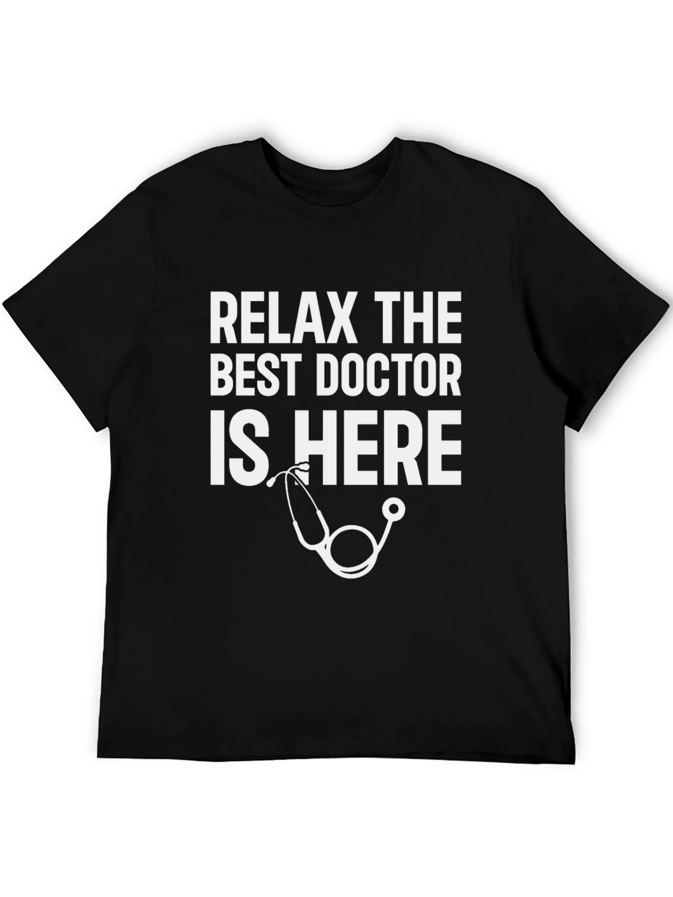 Relax The Best Doctor Is Here T-Shirt