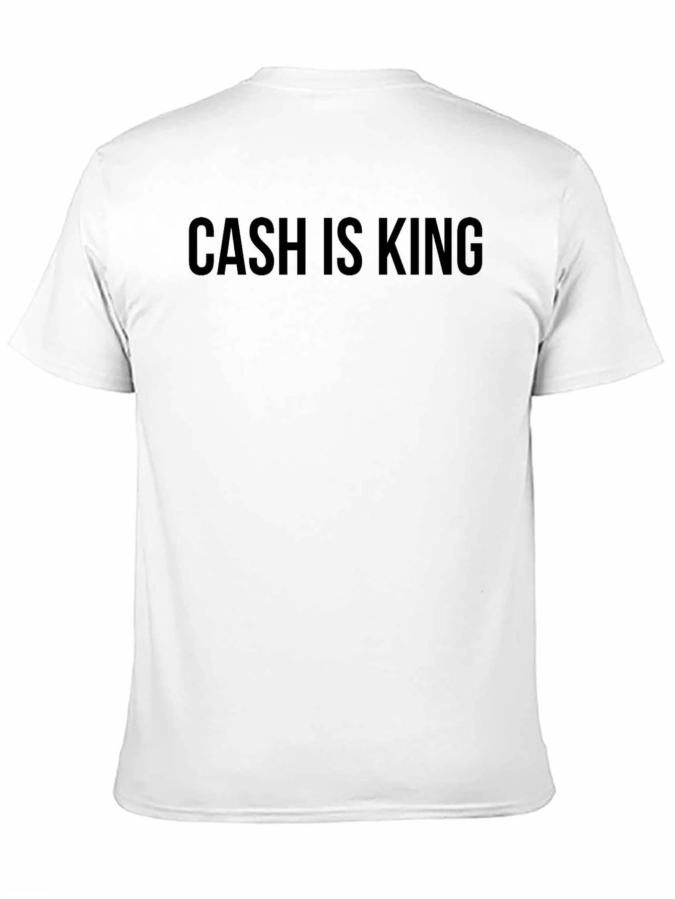 Cash is King T-Shirt - Bold Statement Tee
