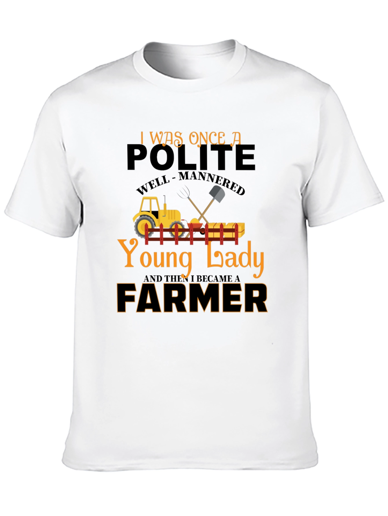 Farmer Lady T-Shirt - Polite Well-Mannered Young Lady