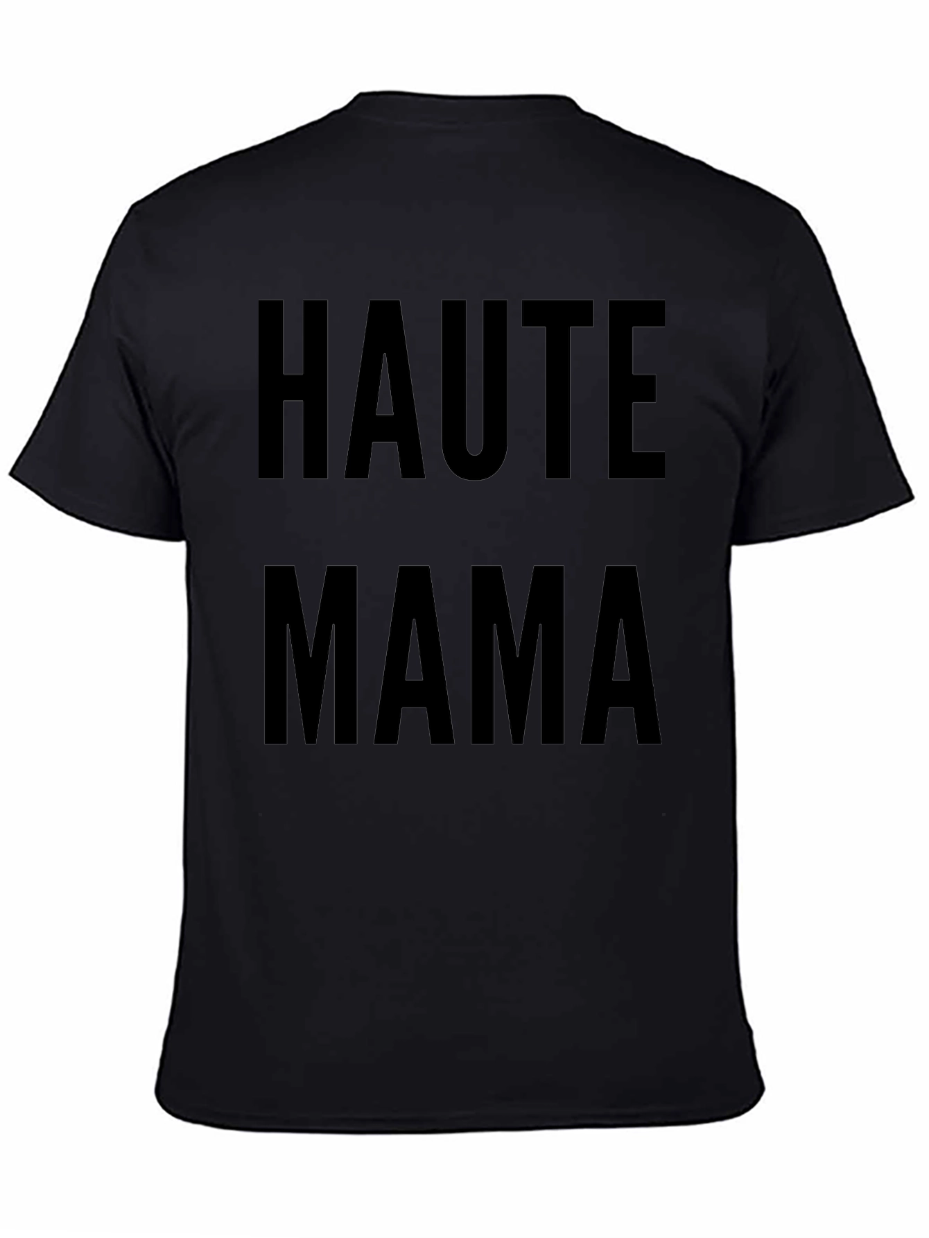 Haute Mama Graphic Tee - Stylish Motherhood T-Shirt