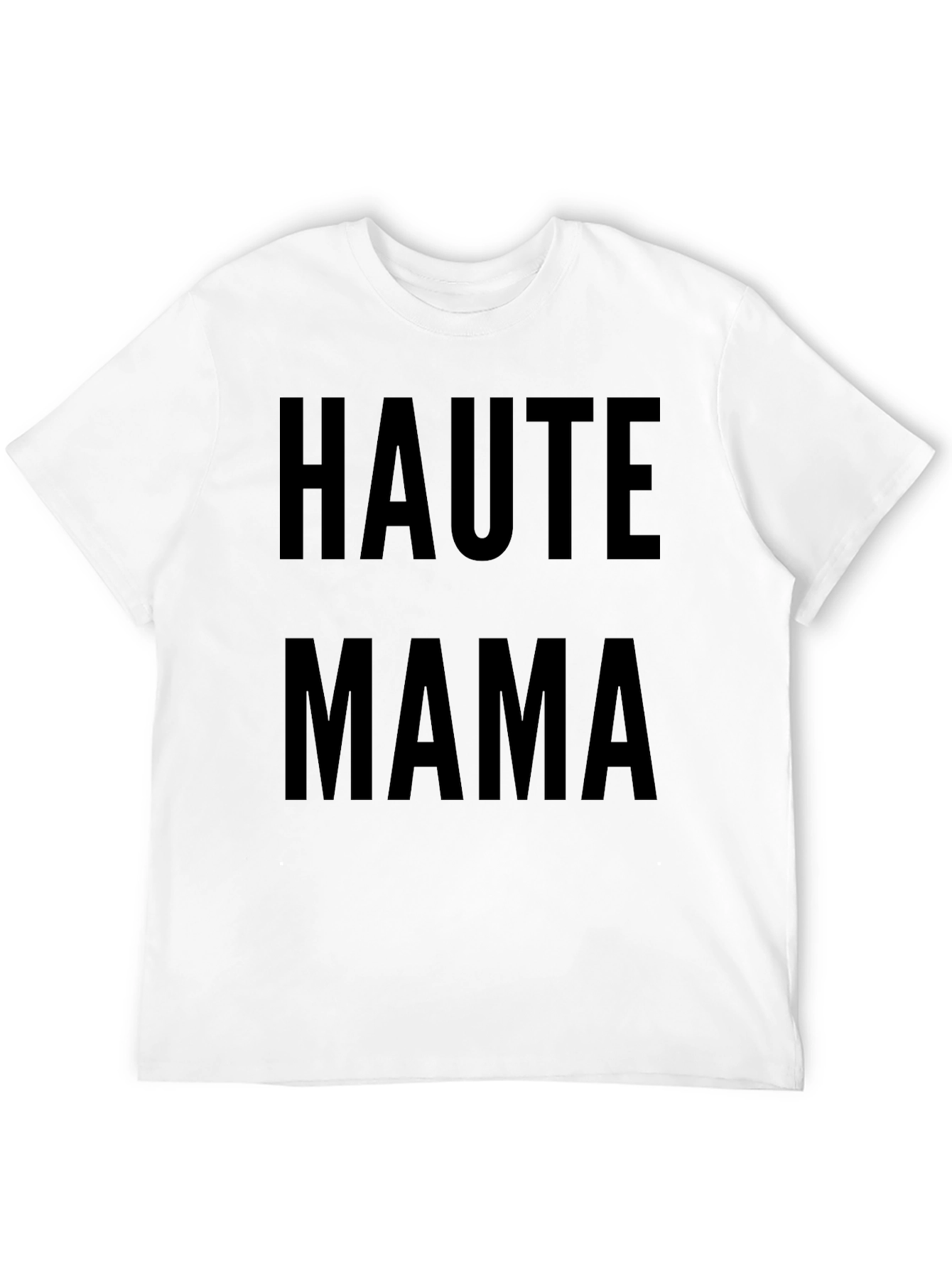 Haute Mama Graphic Tee - Stylish Motherhood T-Shirt