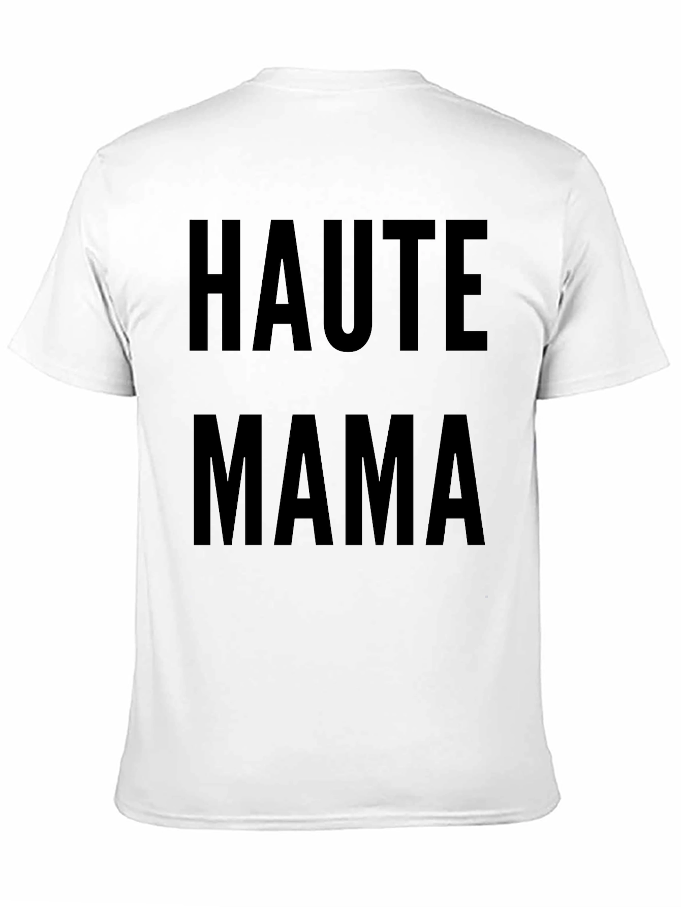 Haute Mama Graphic Tee - Stylish Motherhood T-Shirt