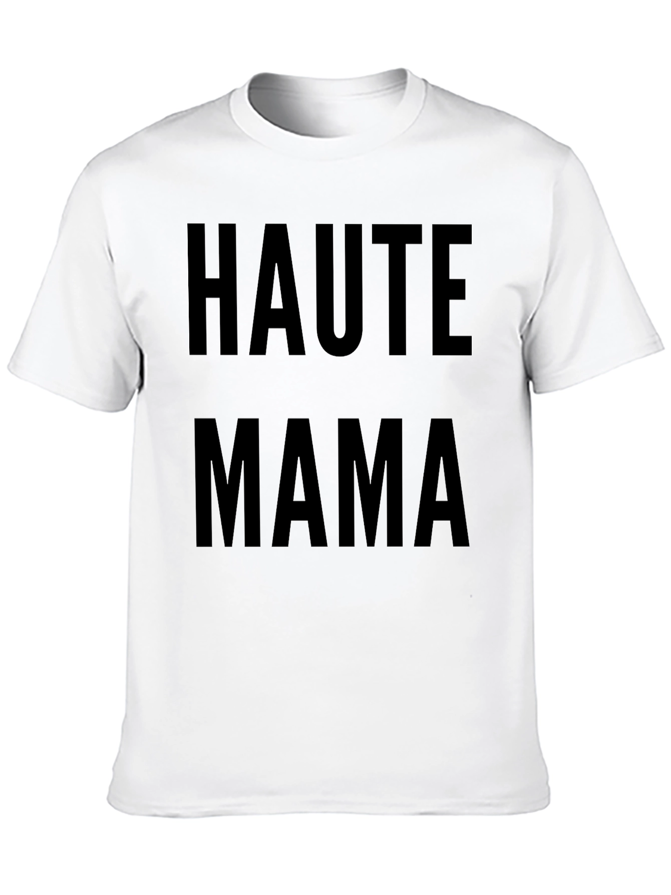 Haute Mama Graphic Tee - Stylish Motherhood T-Shirt
