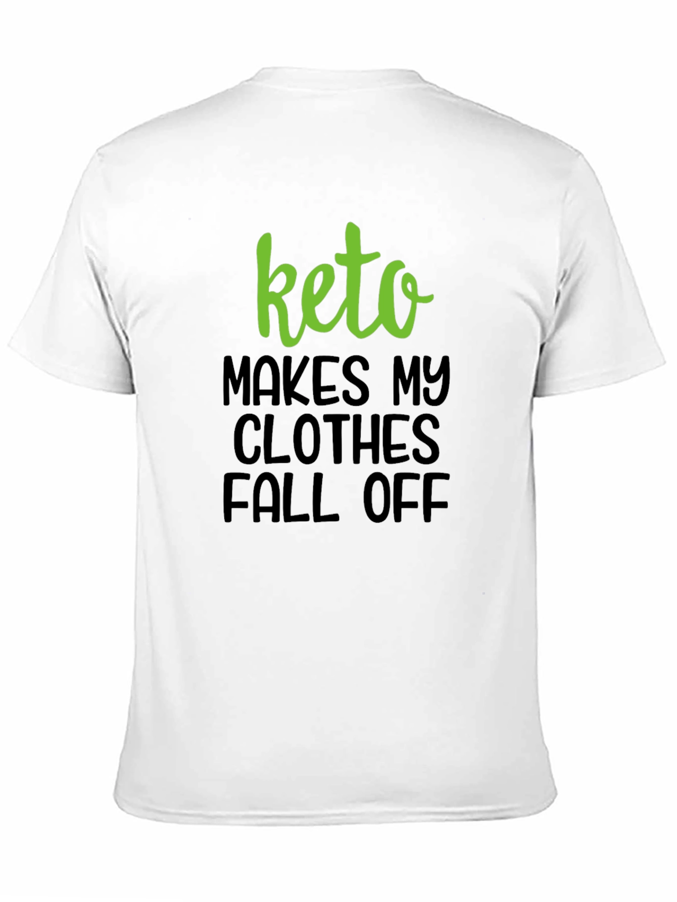 Keto Makes My Clothes Fall Off T-Shirt