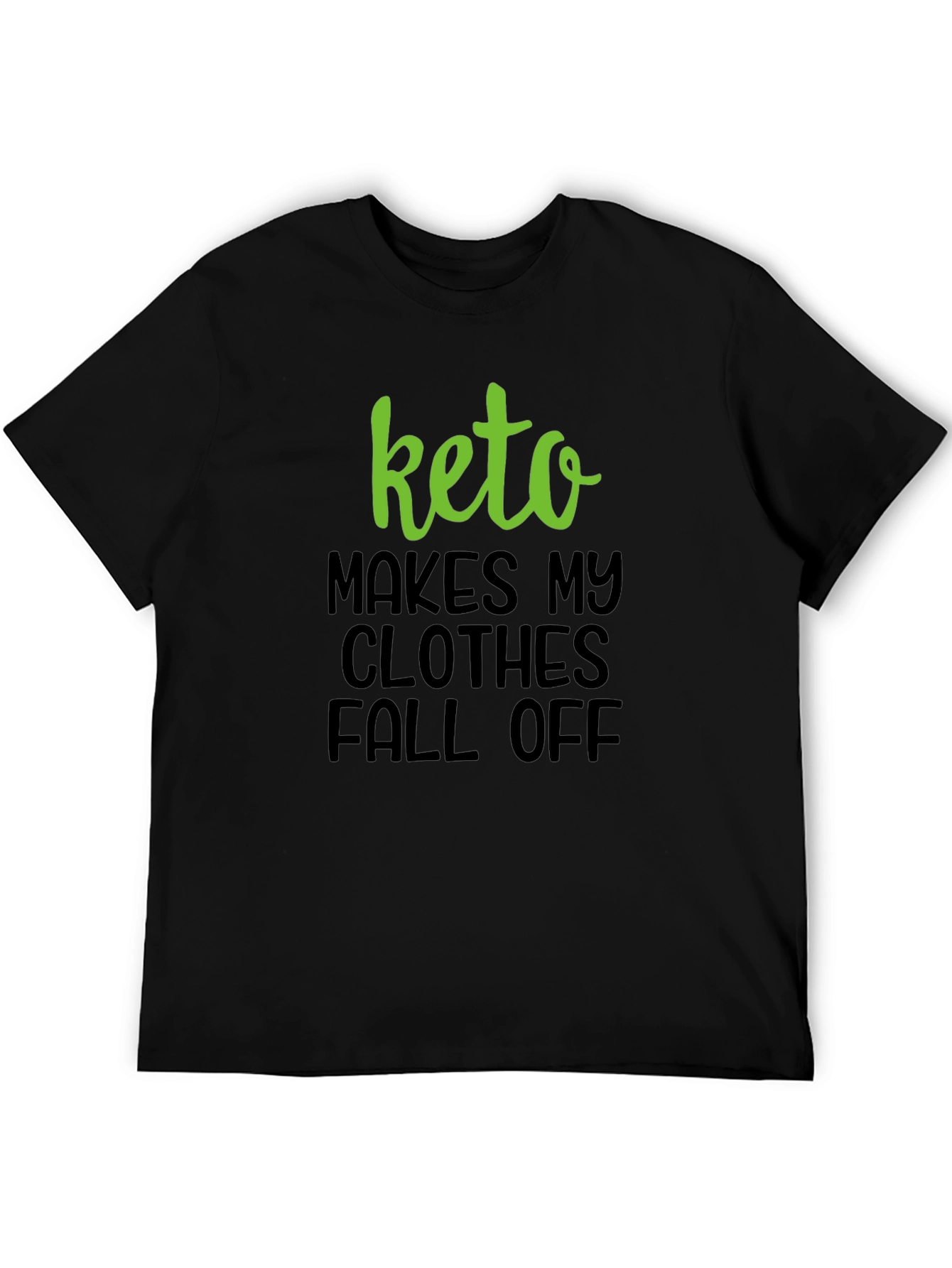 Keto Makes My Clothes Fall Off T-Shirt