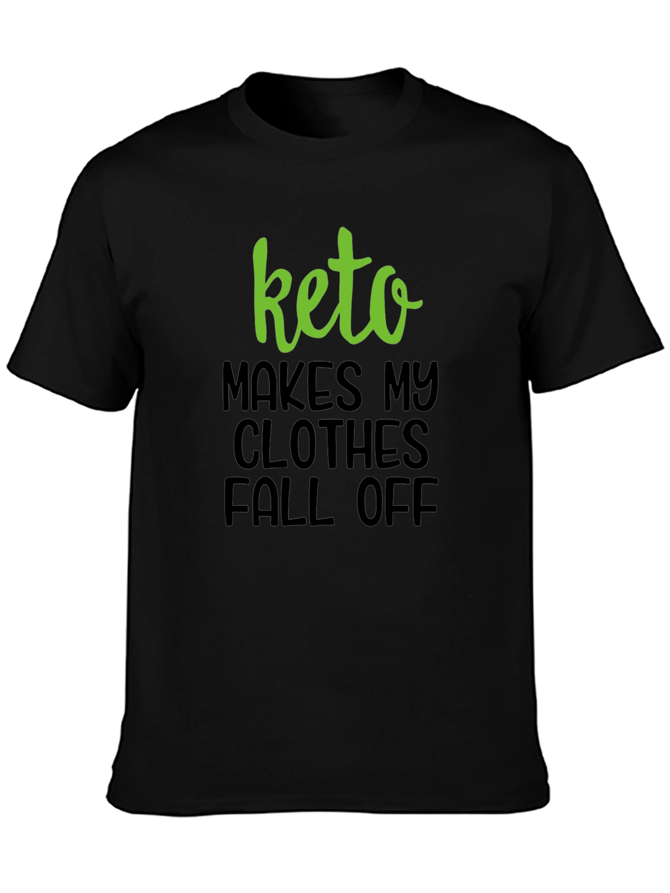Keto Makes My Clothes Fall Off T-Shirt