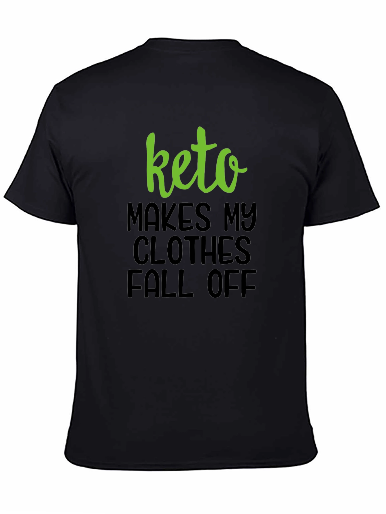 Keto Makes My Clothes Fall Off T-Shirt