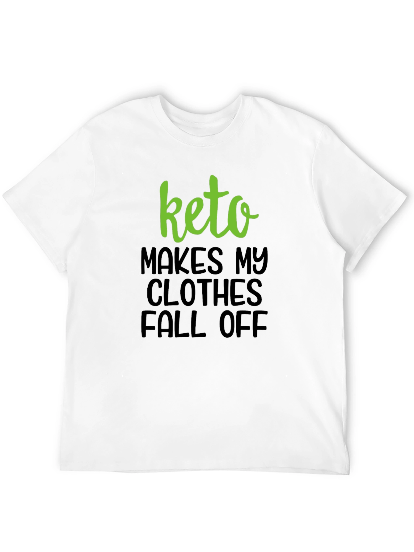 Keto Makes My Clothes Fall Off T-Shirt