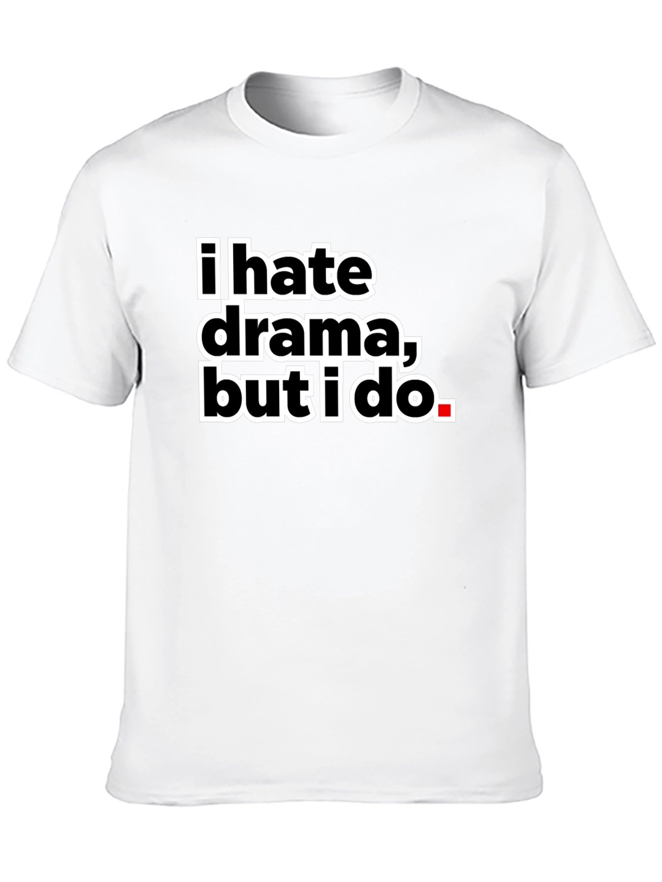 I Hate Drama But I Do Black Tee