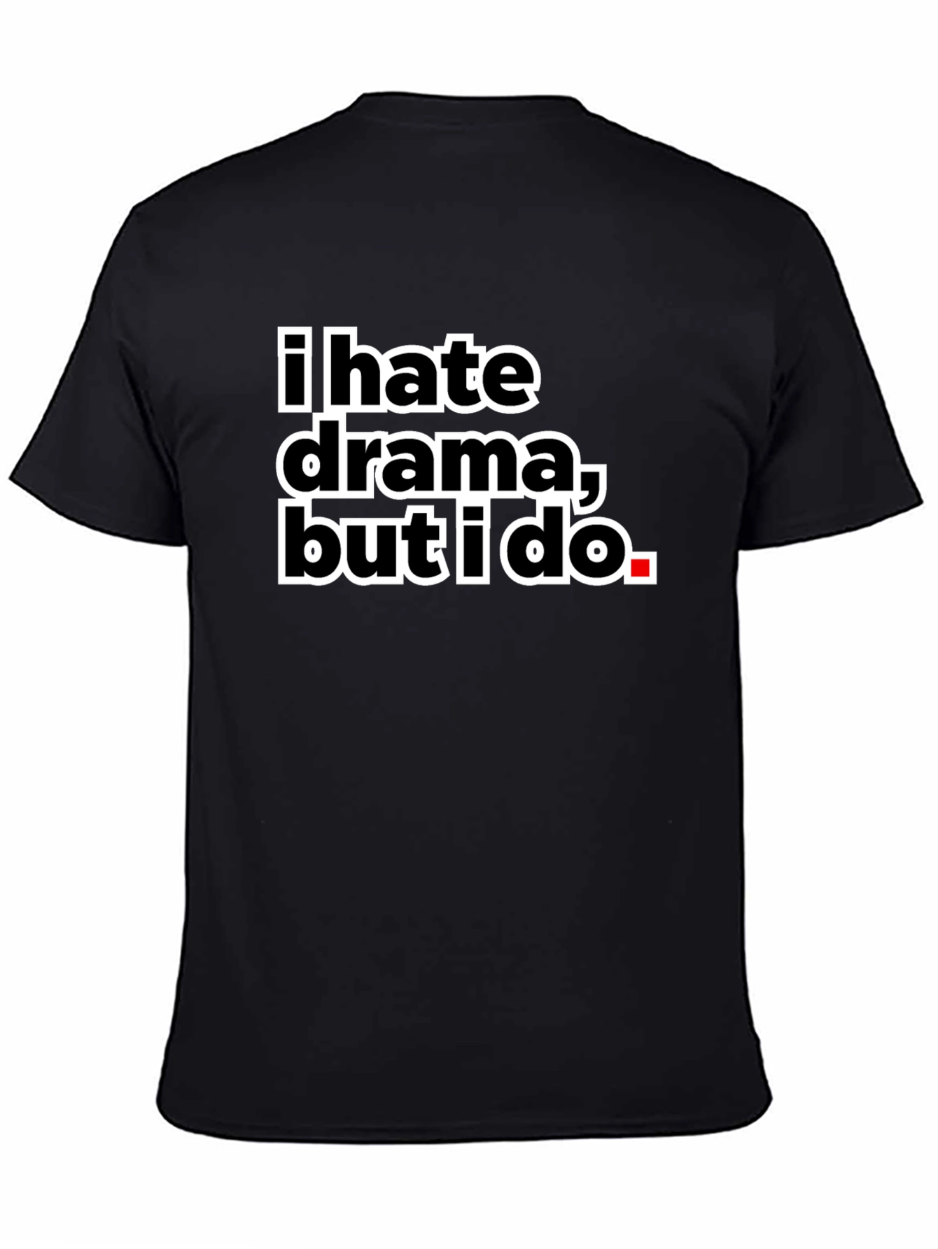 I Hate Drama But I Do Black Tee