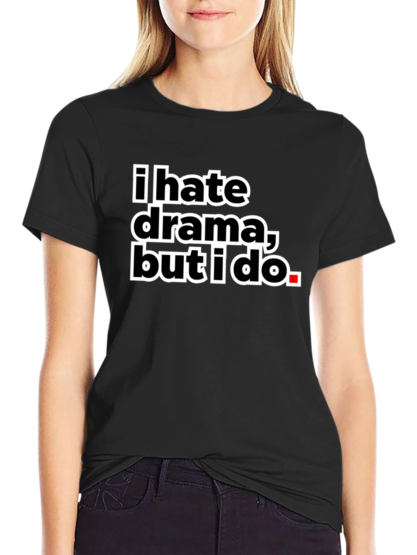 I Hate Drama But I Do Black Tee