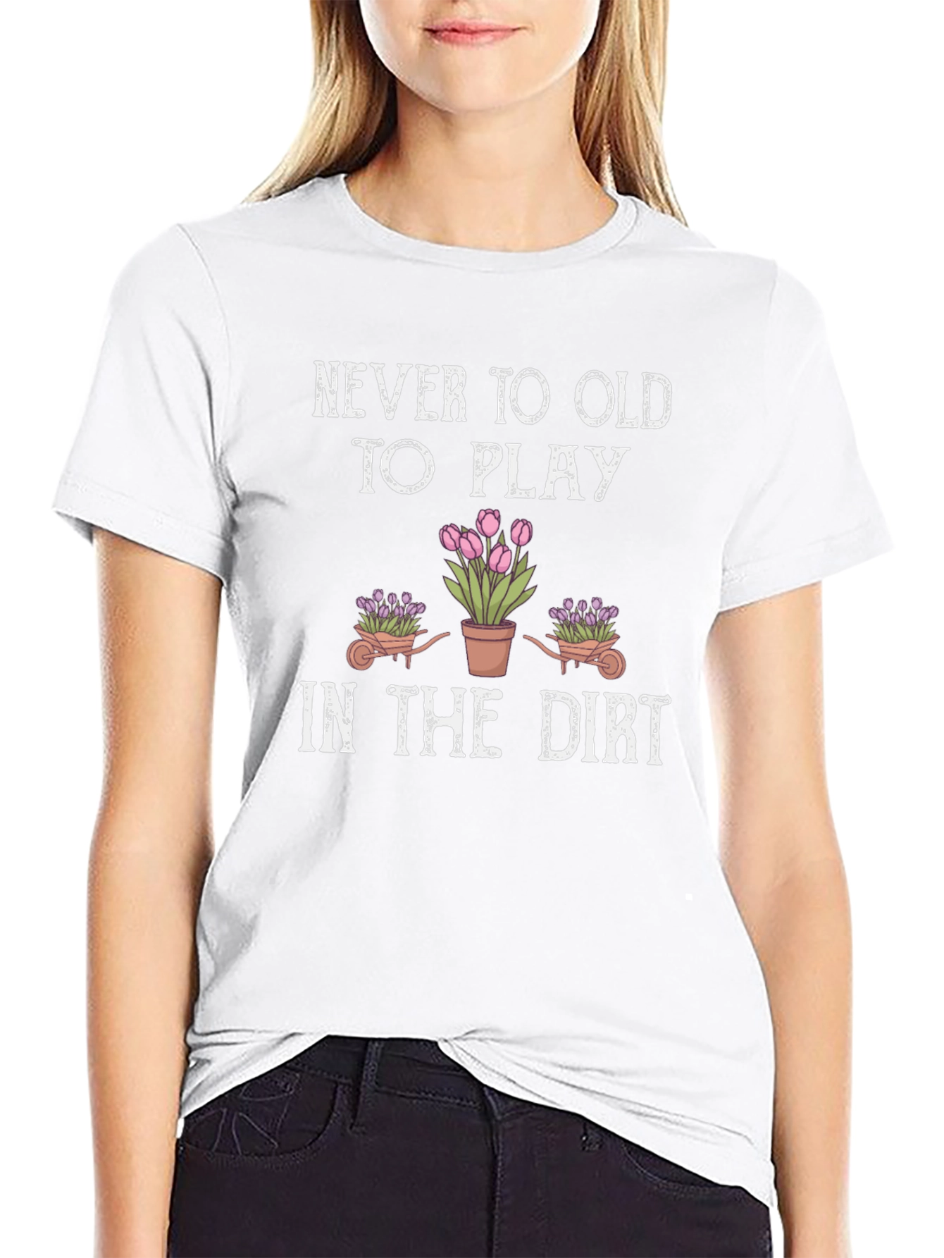 Never Too Old To Play in the Dirt T-Shirt