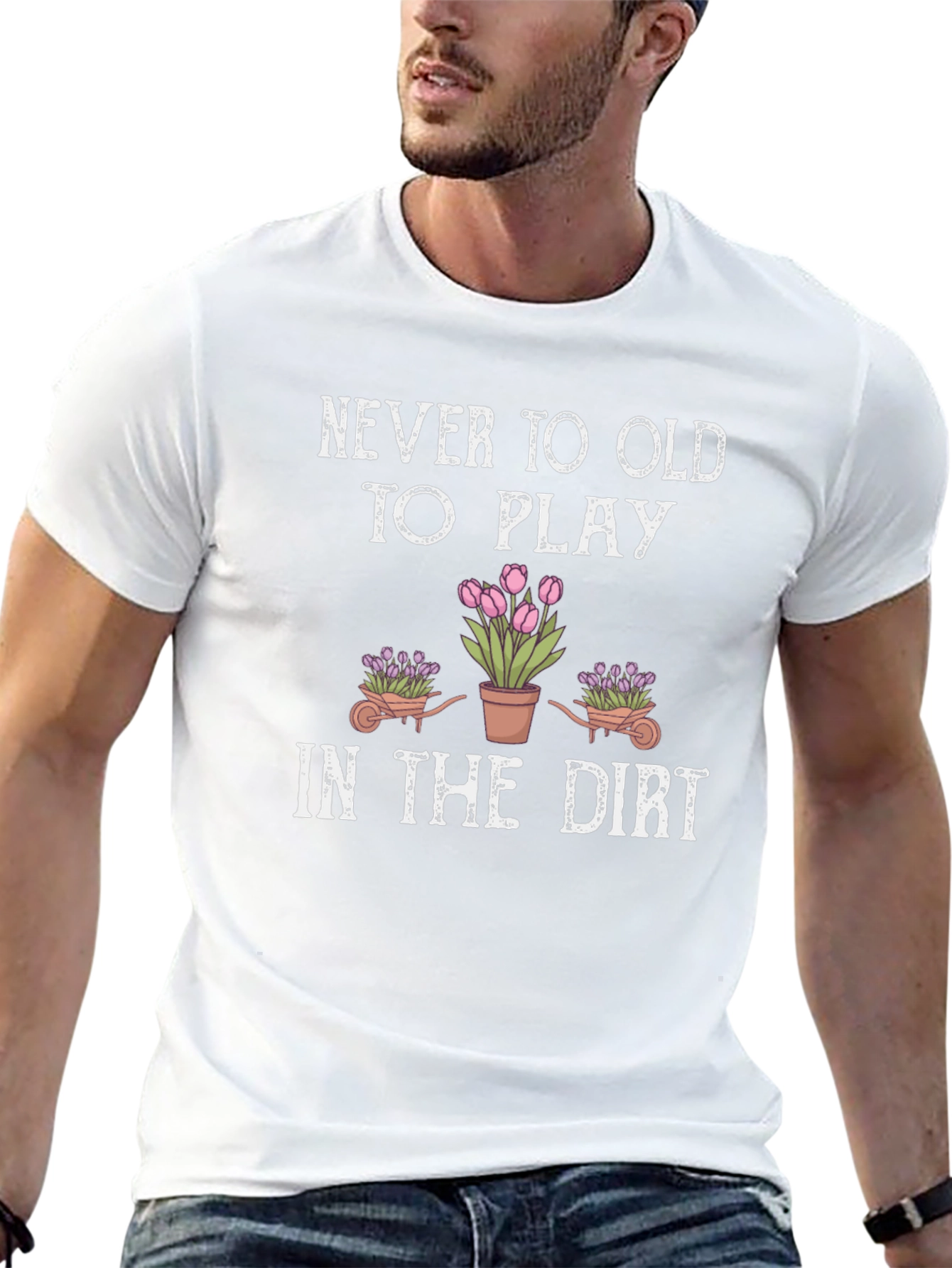 Never Too Old To Play in the Dirt T-Shirt